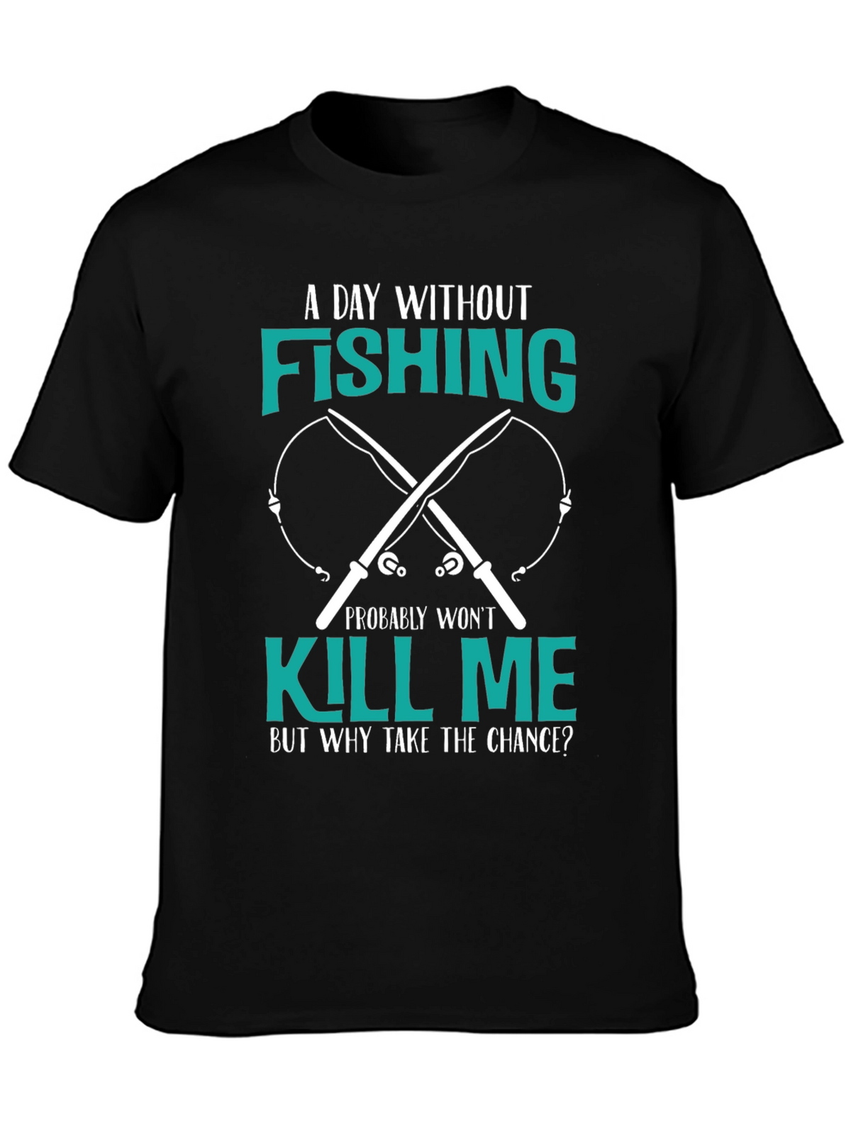 Fishing T-Shirt: A Day Without Fishing