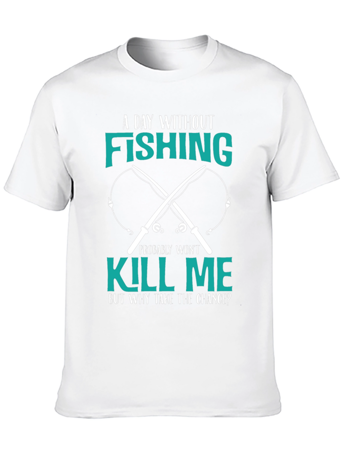 Fishing T-Shirt: A Day Without Fishing