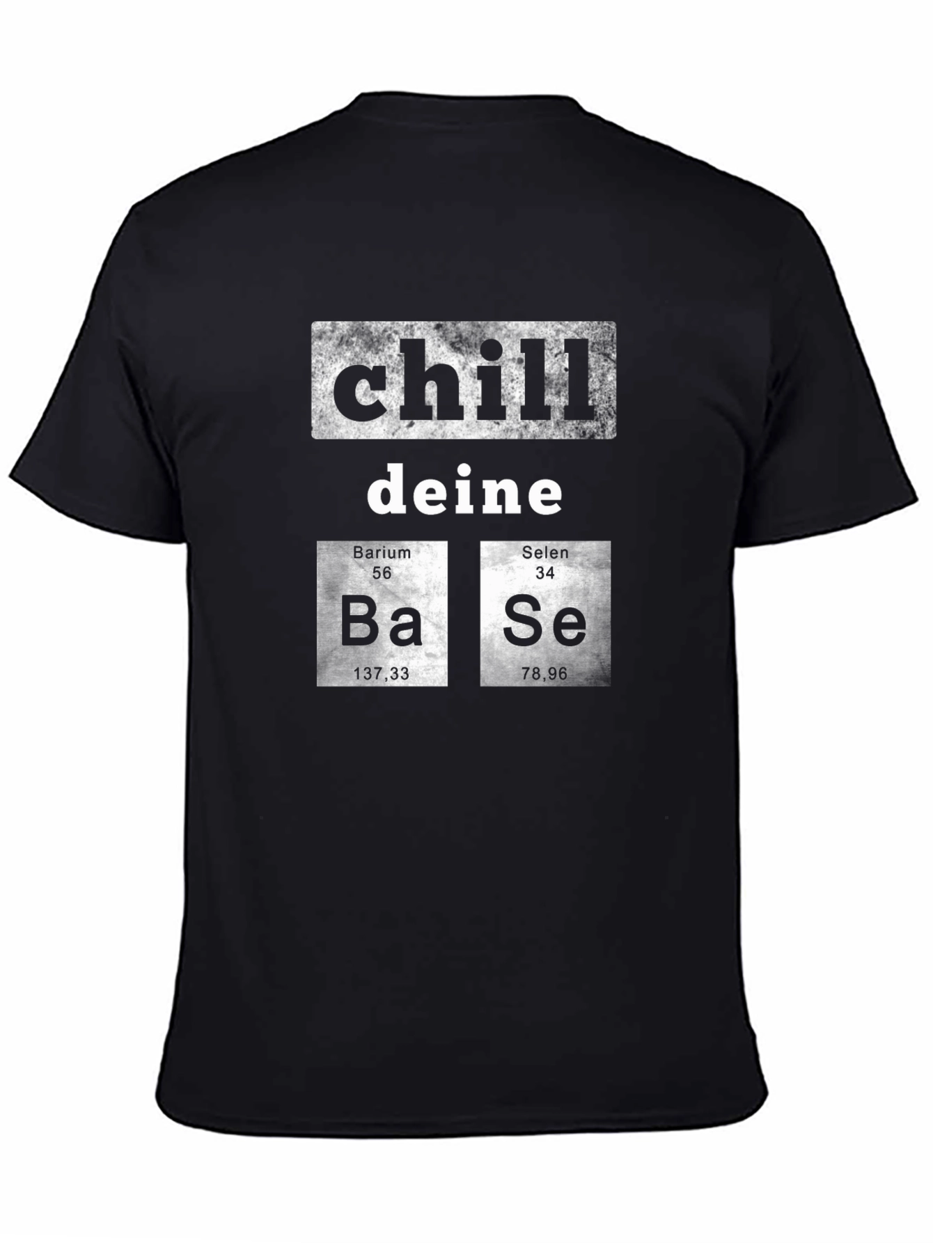 Chill Deine Base T-Shirt - Funny Chemistry Design