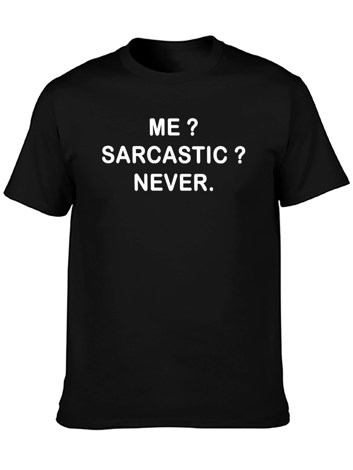 Sarcastic? Never. Humor Graphic T-Shirt