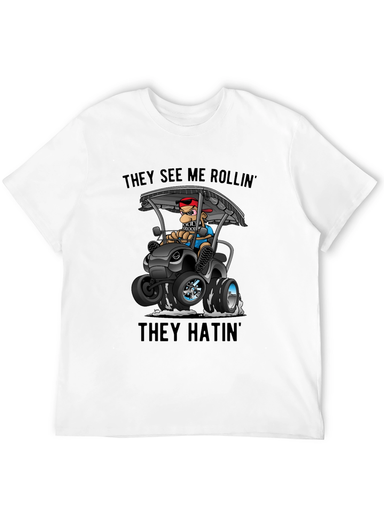 They See Me Rollin T-Shirt