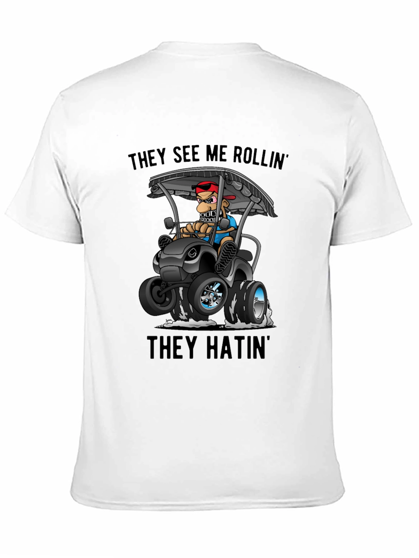 They See Me Rollin T-Shirt
