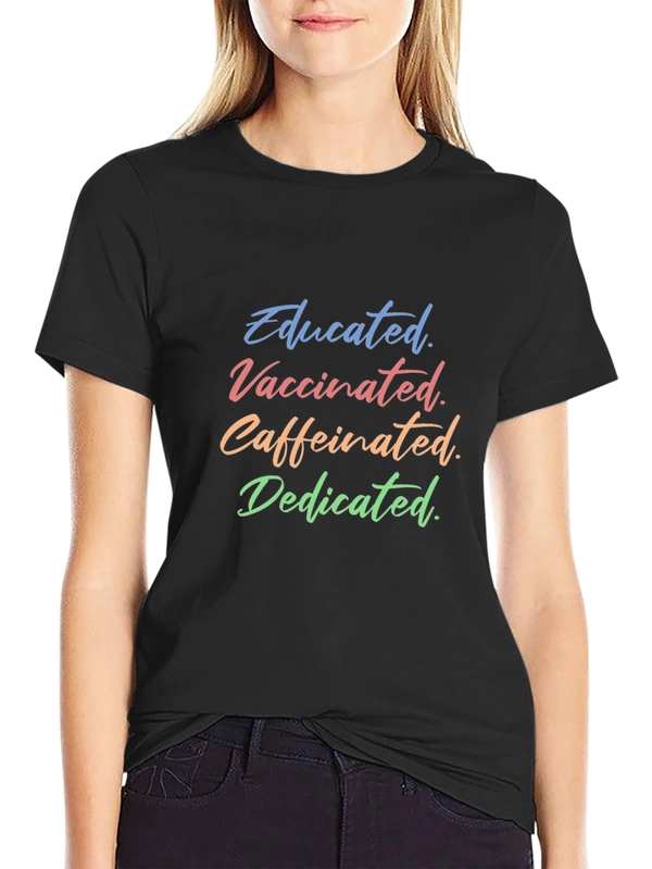 Educated Vaccinated Caffeinated Dedicated Tee