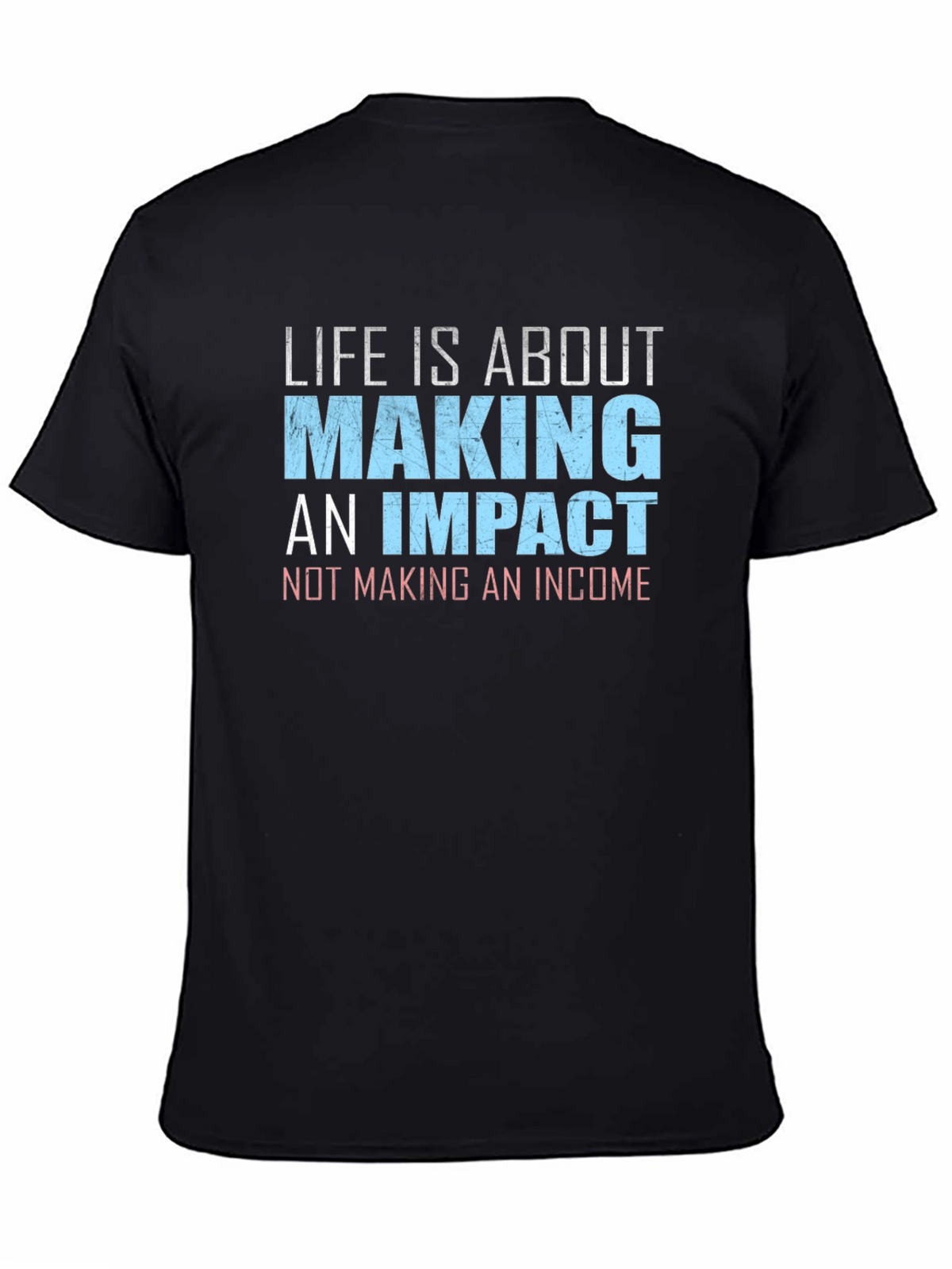 Impact Over Income T-Shirt - Motivational Tee