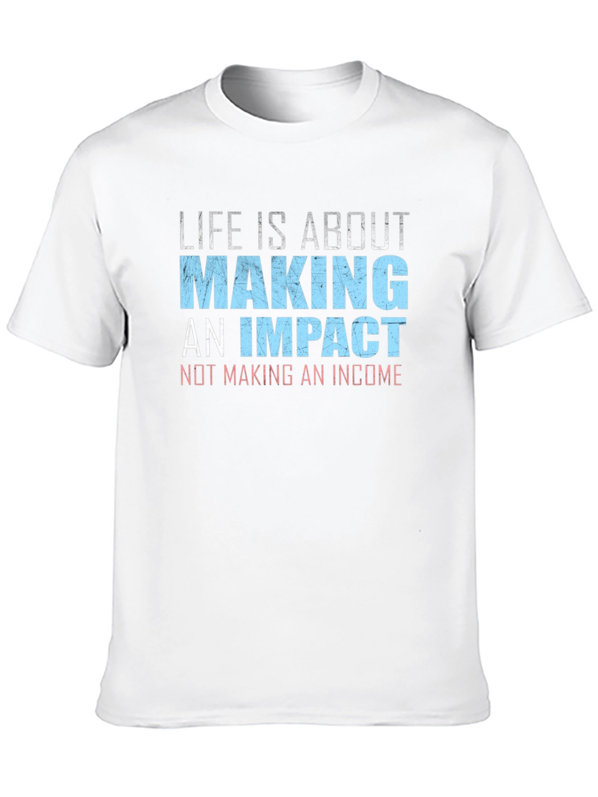 Impact Over Income T-Shirt - Motivational Tee