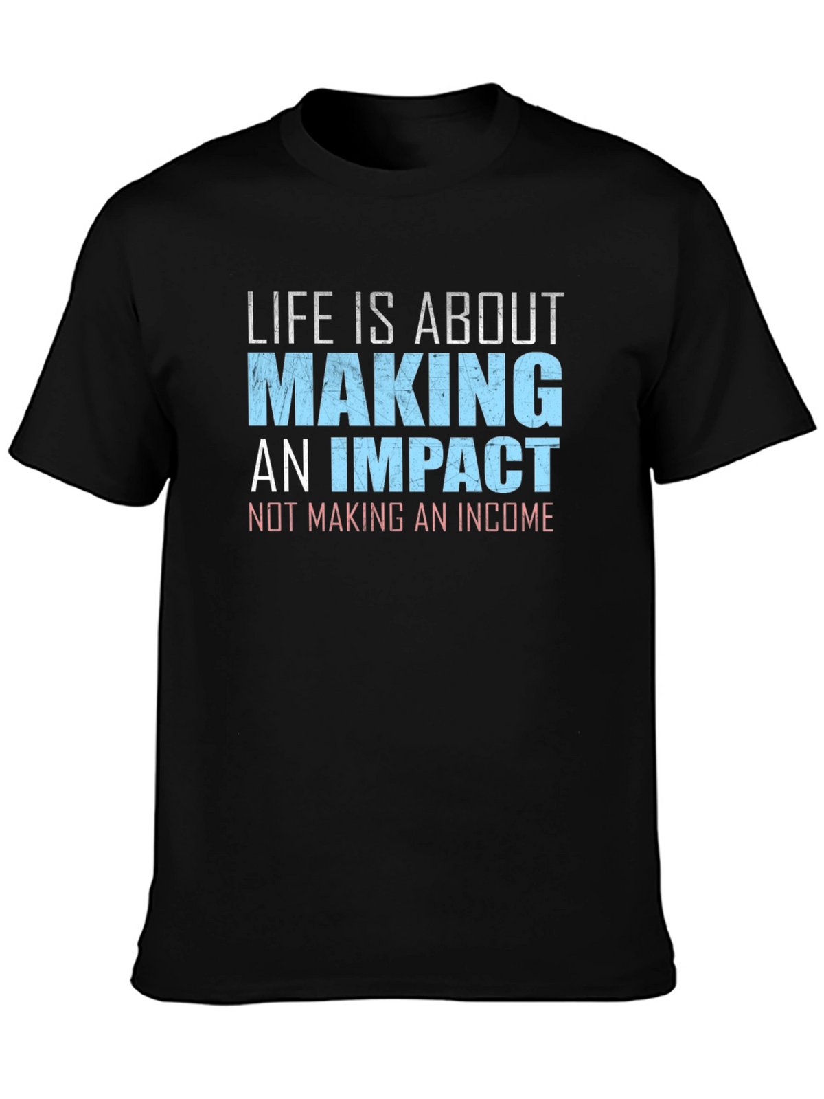 Impact Over Income T-Shirt - Motivational Tee