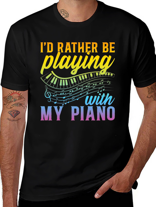 Id Rather Be Playing My Piano T-Shirt