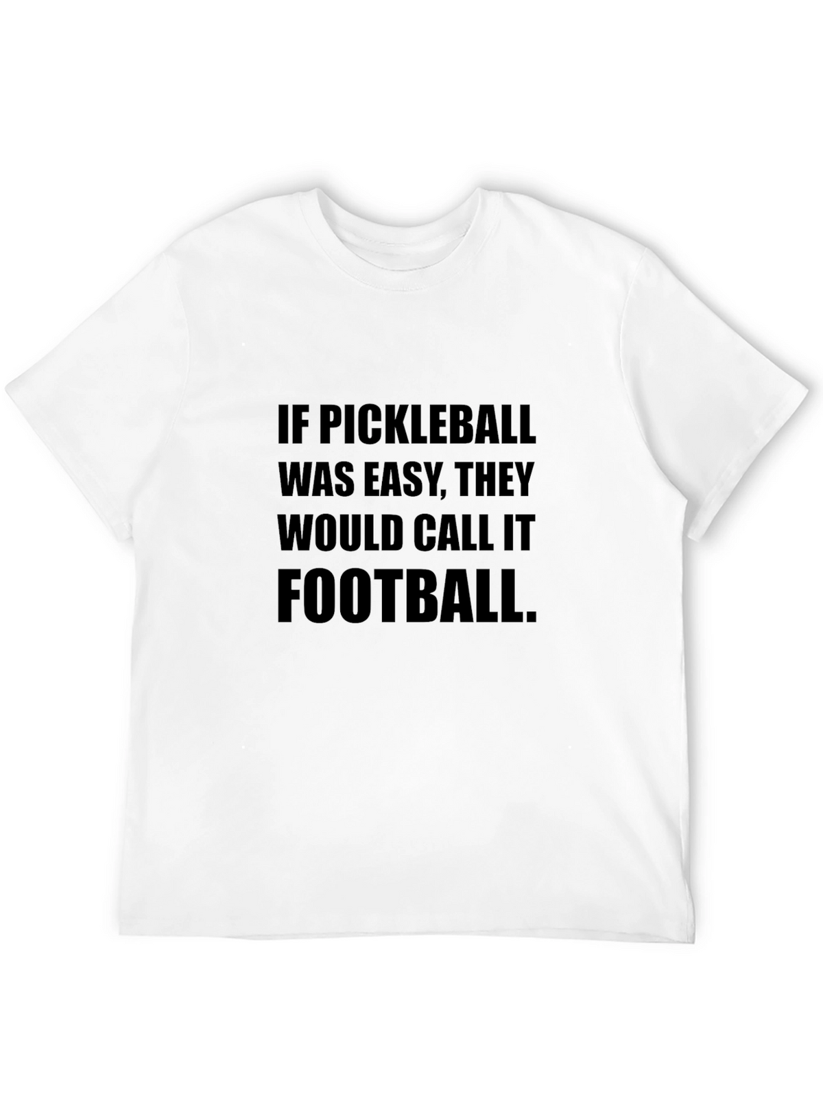 Pickleball Funny T-Shirt - If Pickleball Was Easy