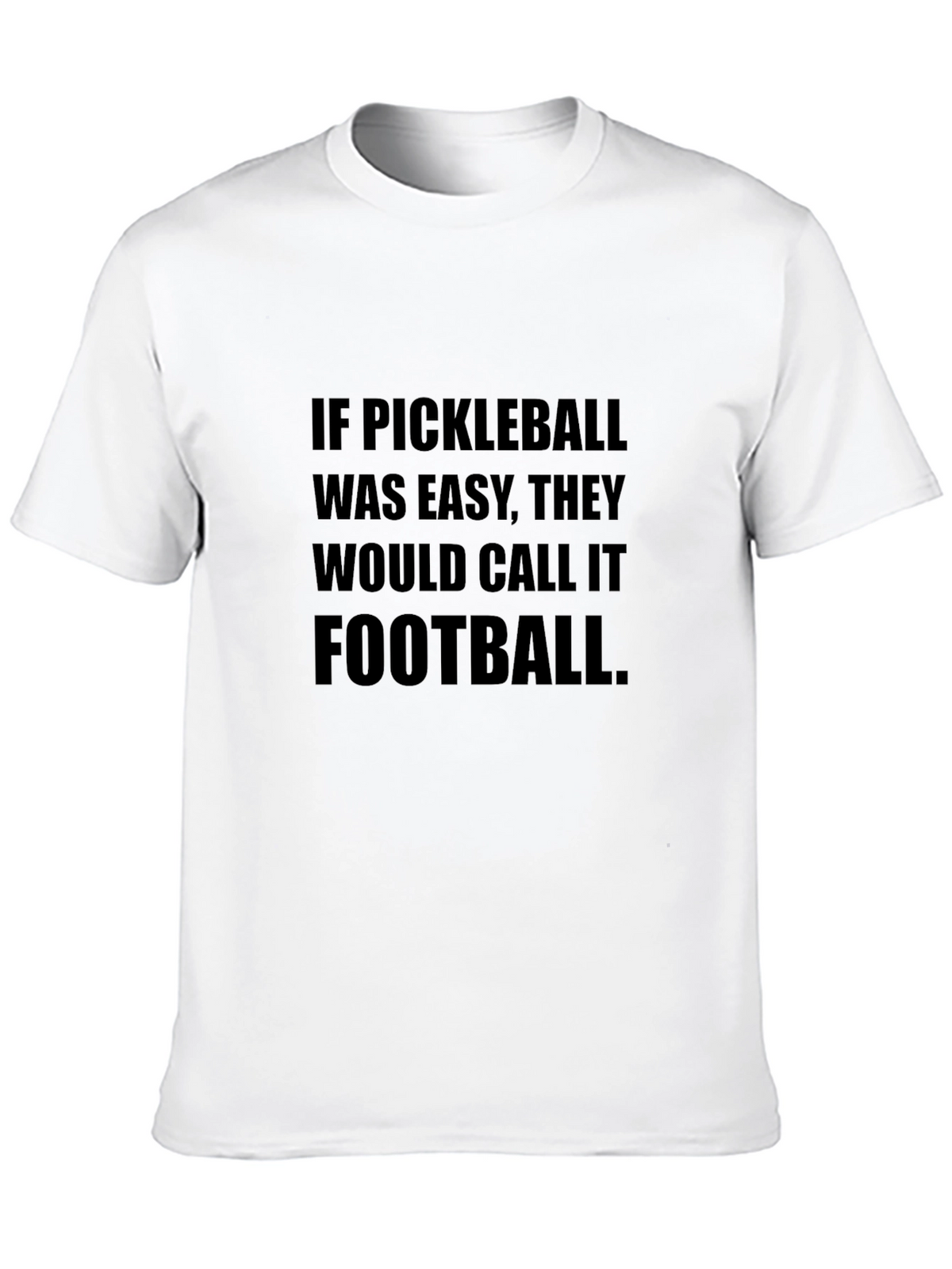 Pickleball Funny T-Shirt - If Pickleball Was Easy