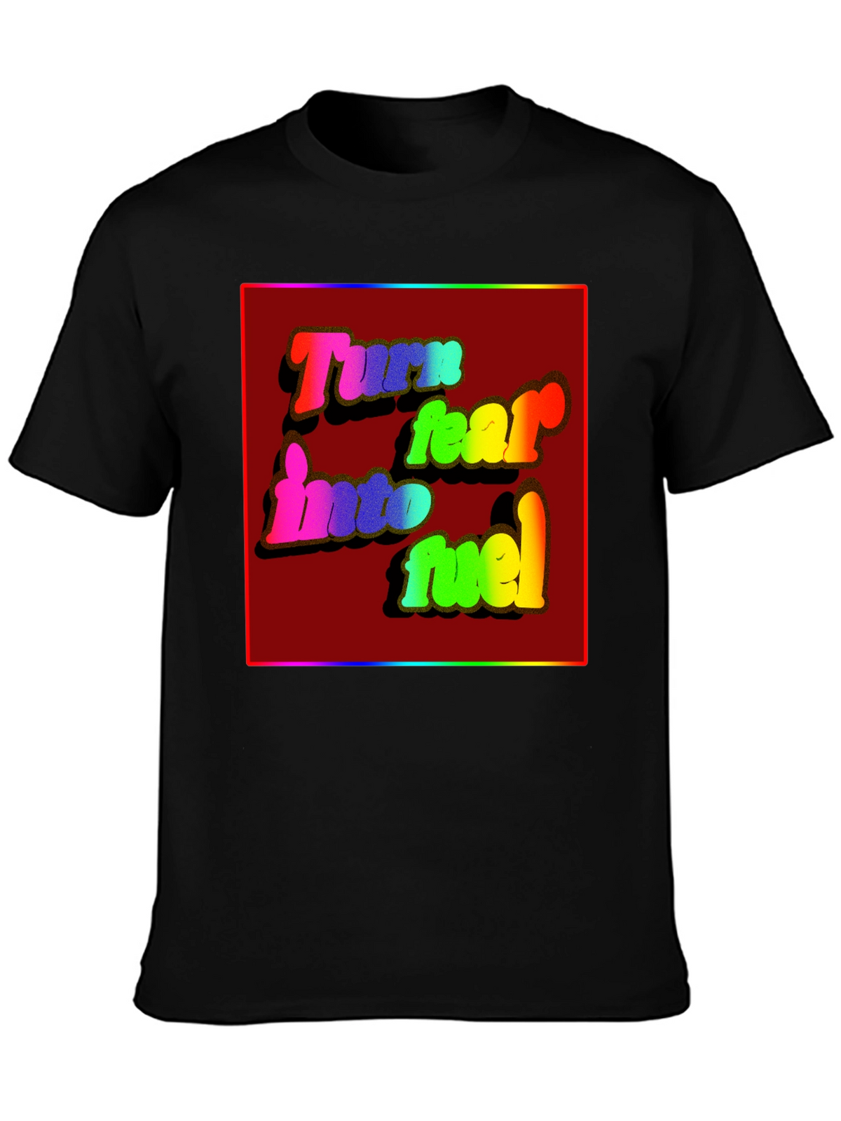 Turn Fear Into Fuel Graphic Tee
