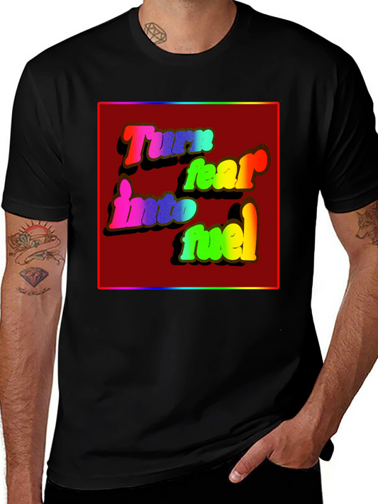 Turn Fear Into Fuel Graphic Tee