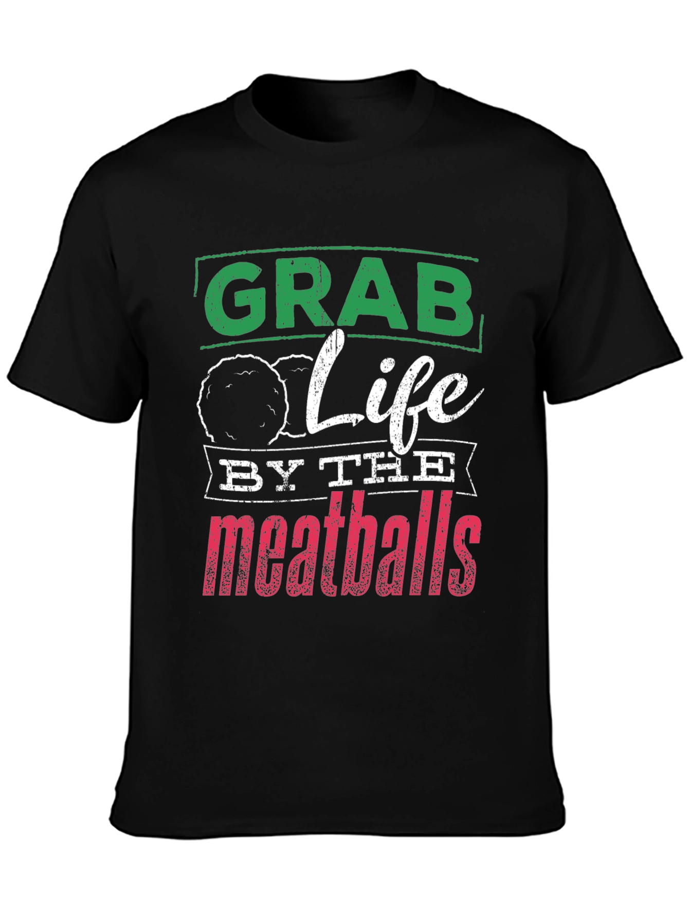 Grab Life By The Meatballs Graphic Tee