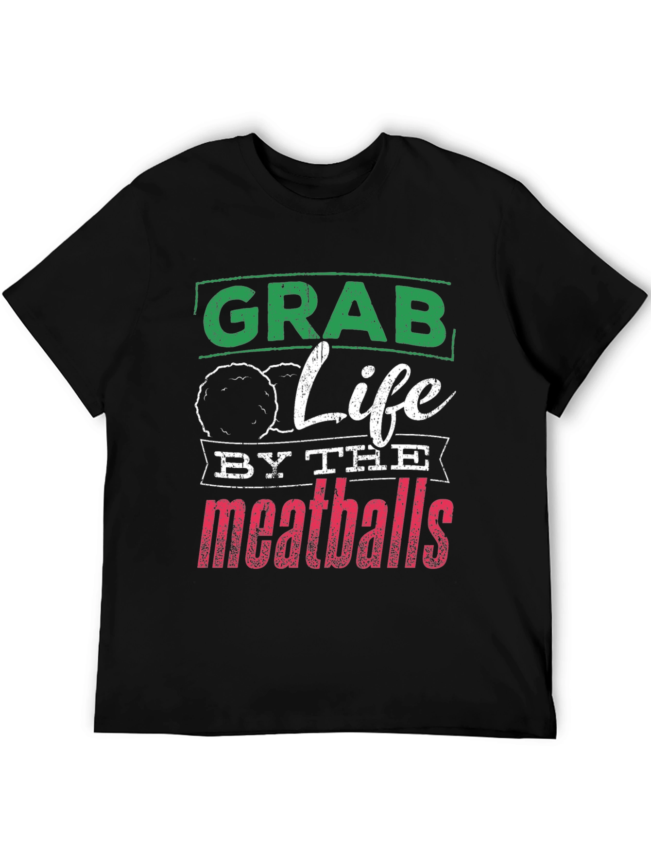 Grab Life By The Meatballs Graphic Tee