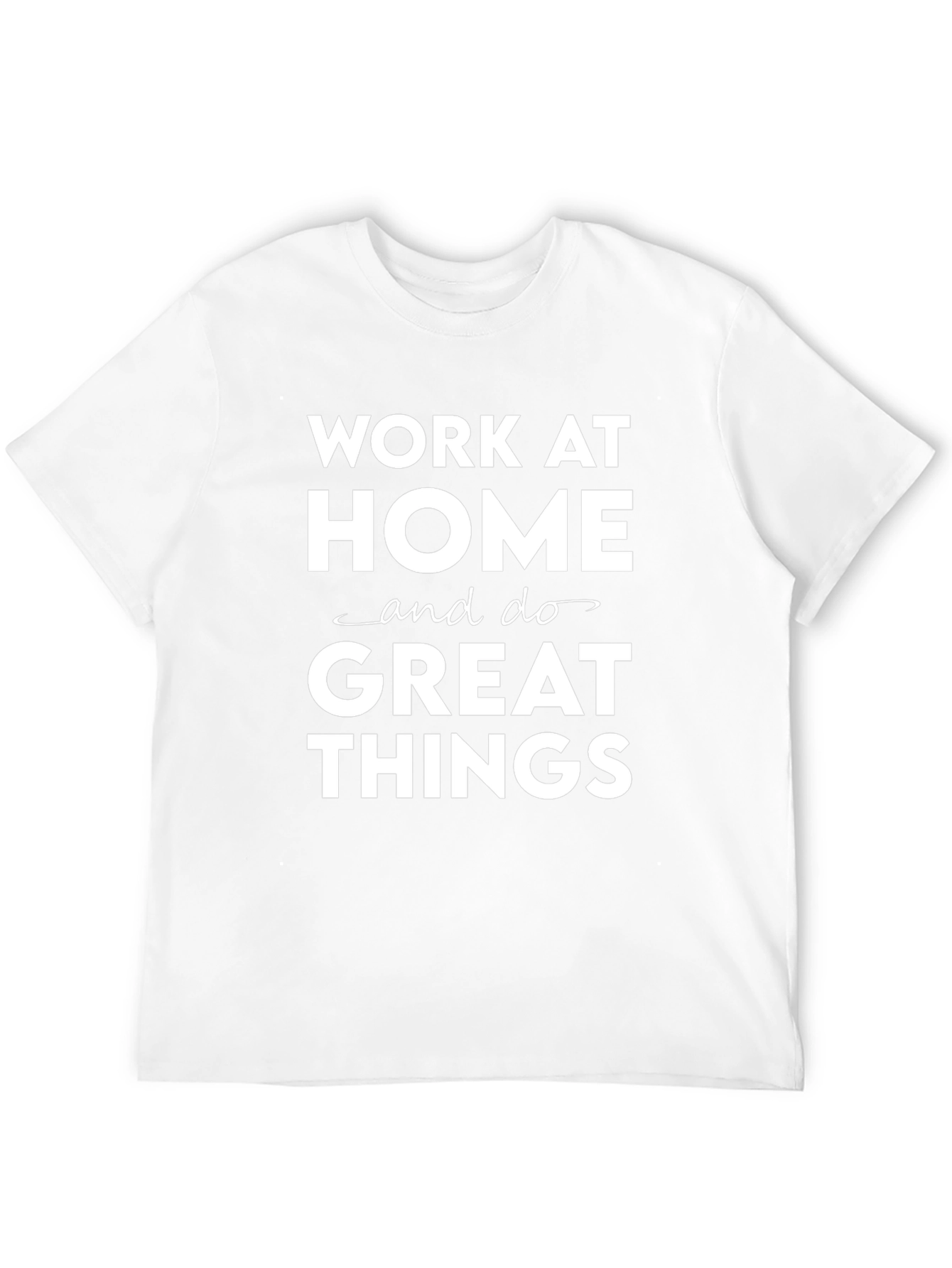 Work at Home Great Things Black T-Shirt