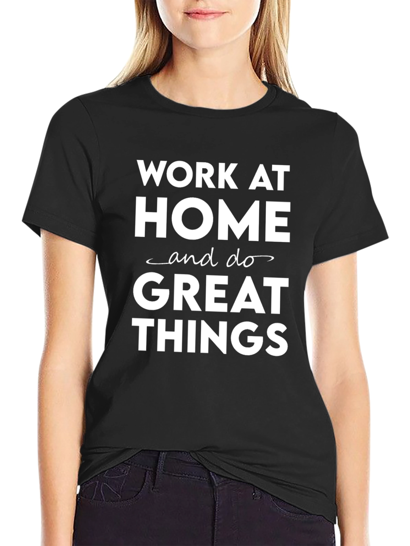 Work at Home Great Things Black T-Shirt
