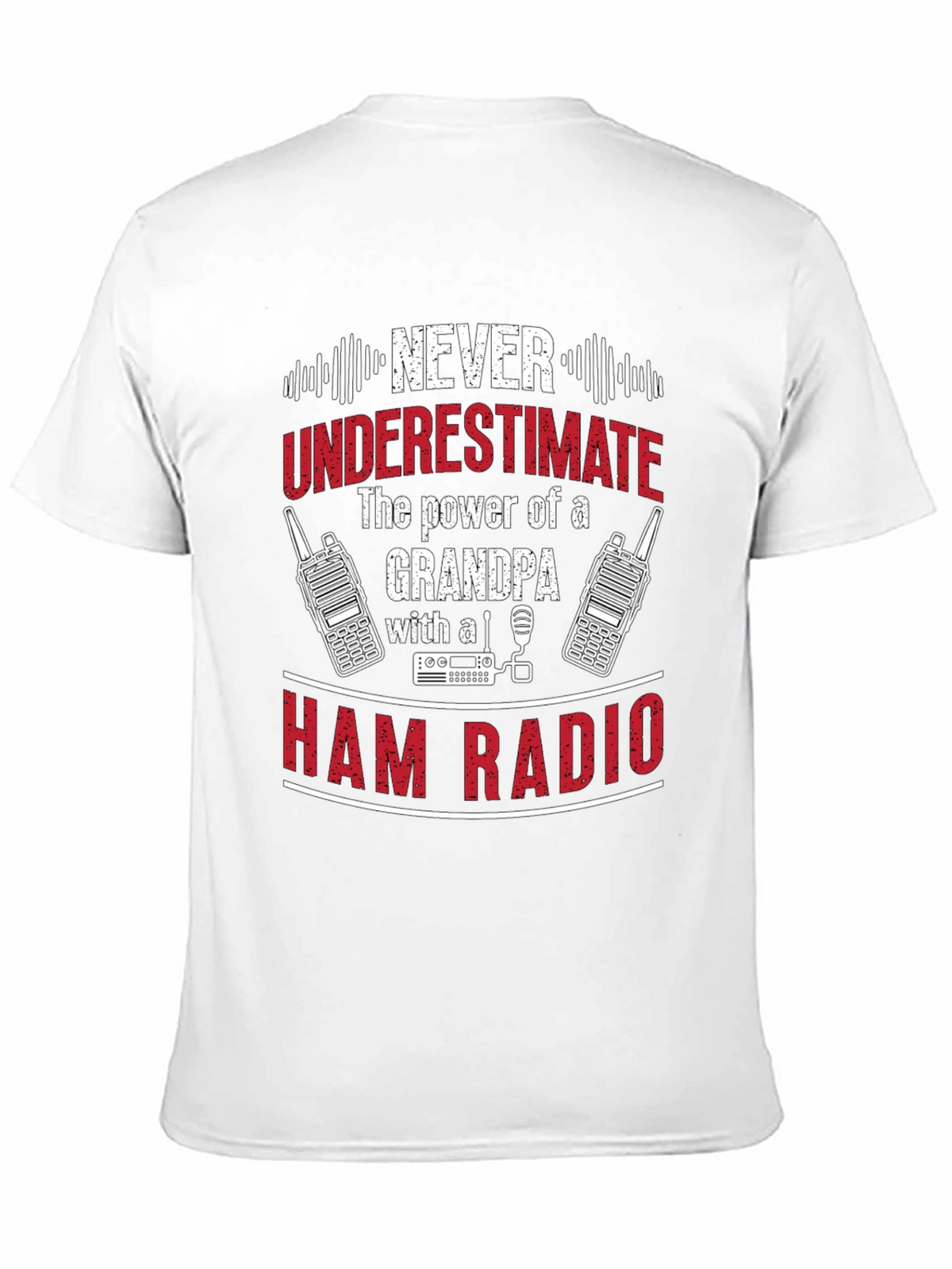 Grandpa Ham Radio T-Shirt - Never Underestimate