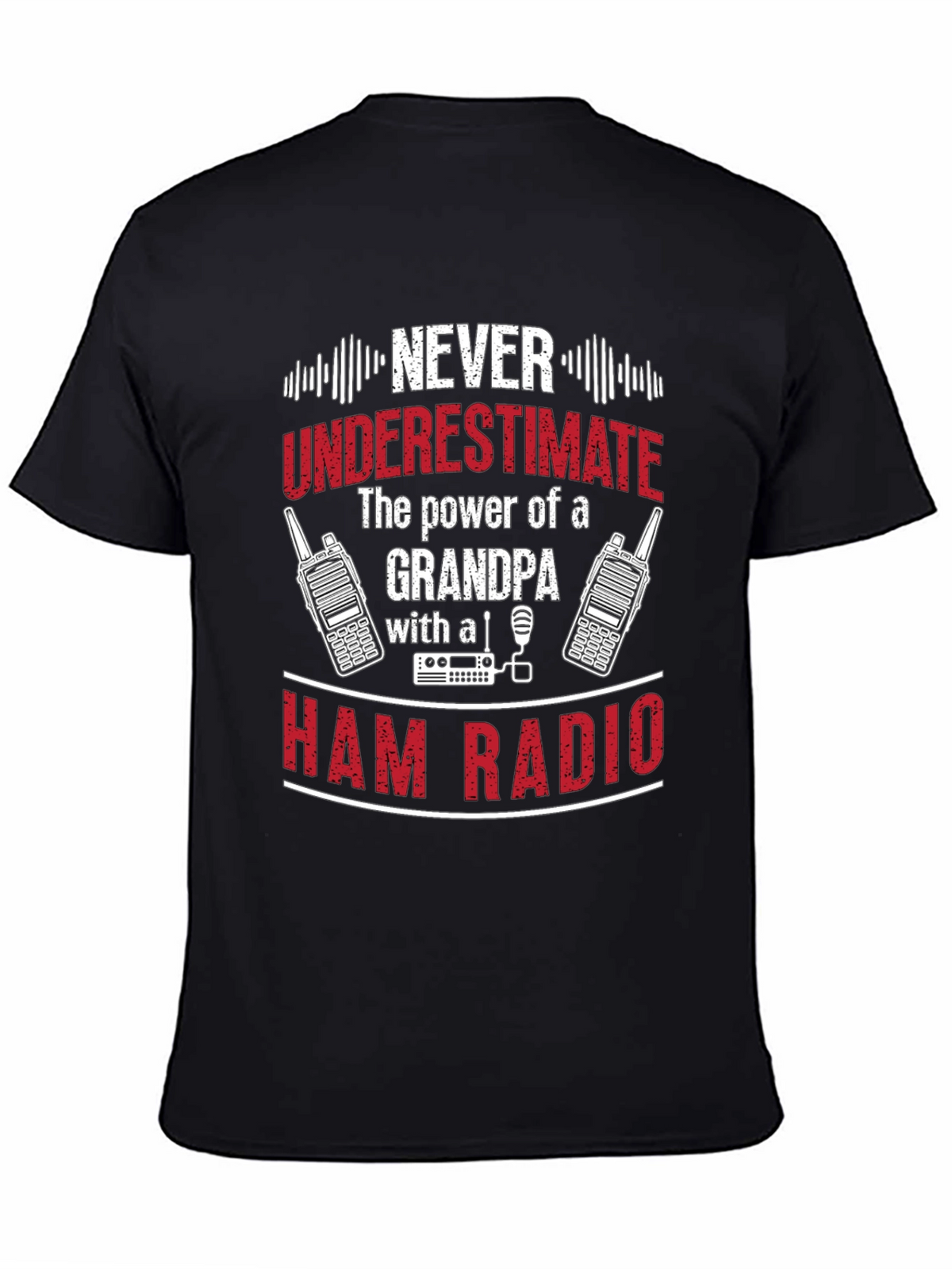 Grandpa Ham Radio T-Shirt - Never Underestimate