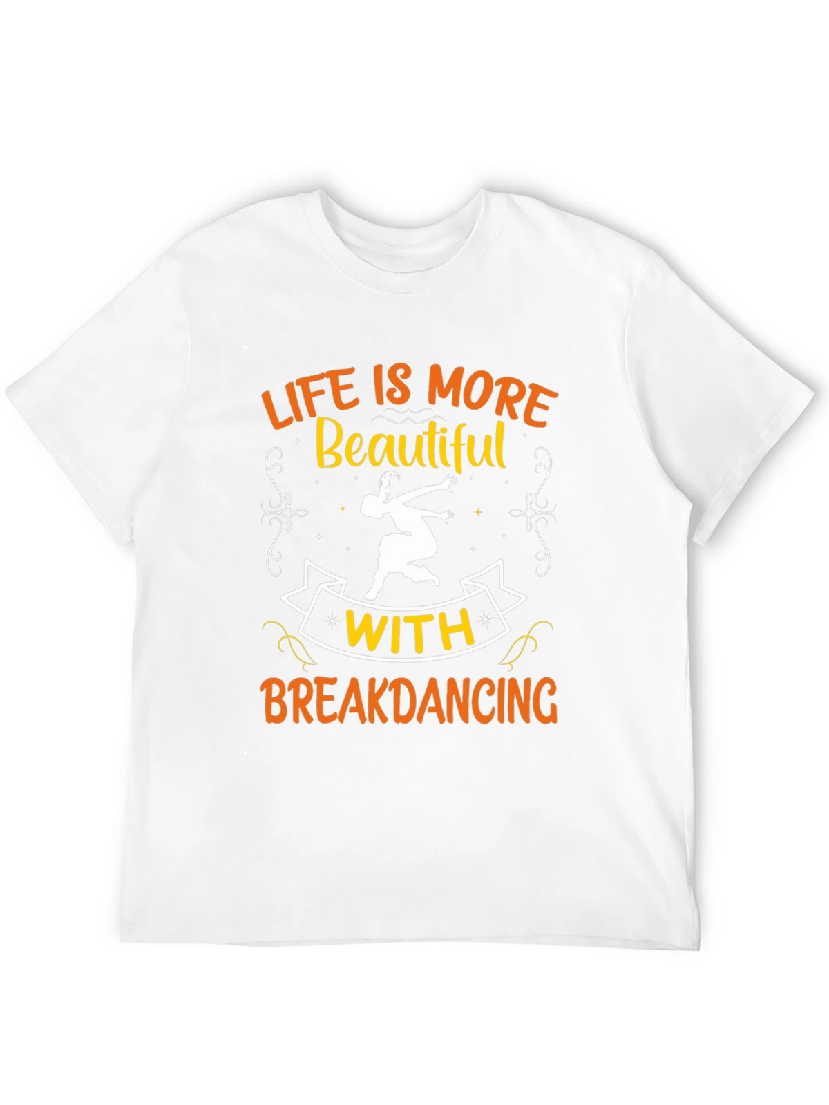 Life is More Beautiful with Breakdancing Black T-Shirt