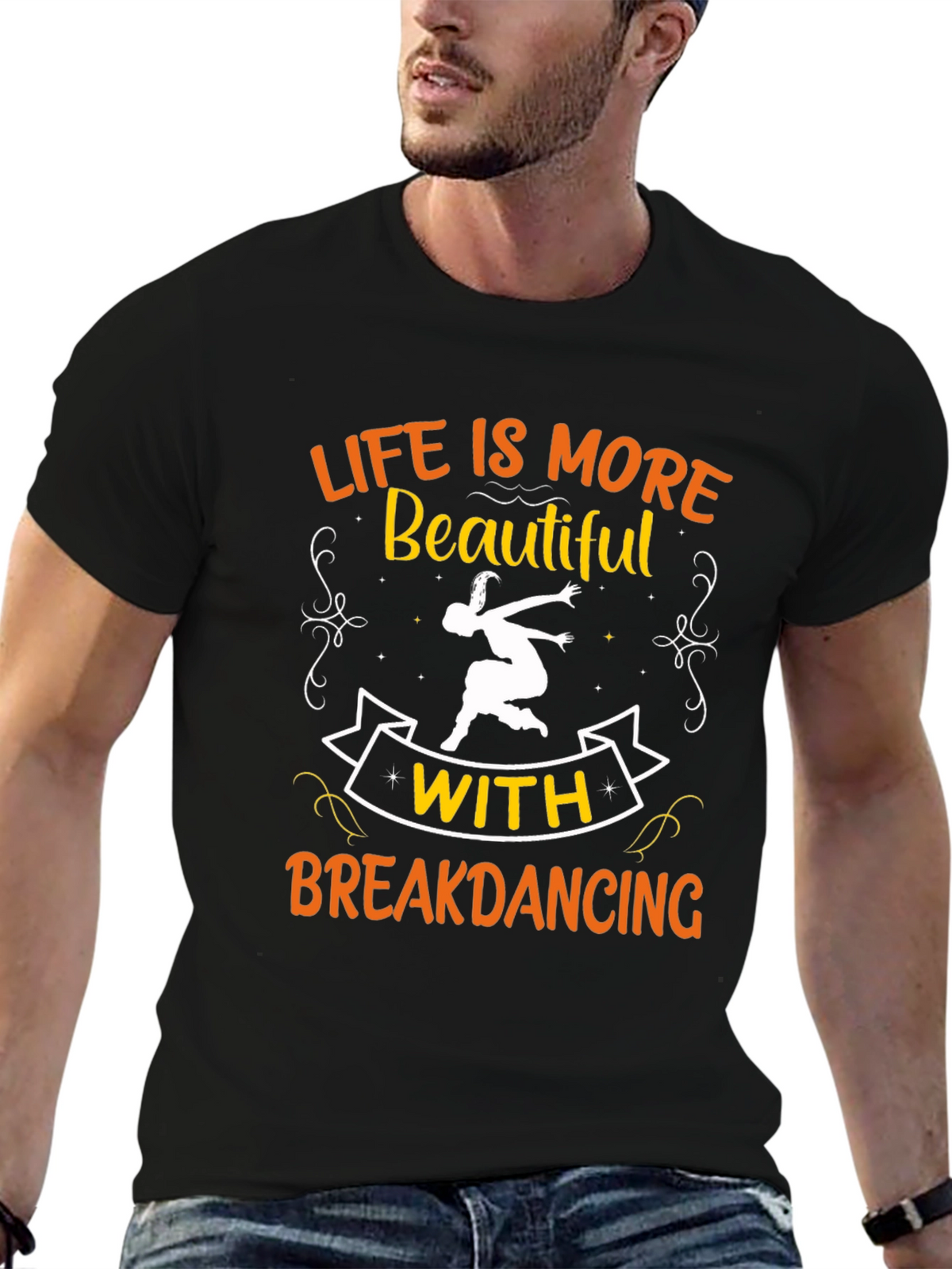 Life is More Beautiful with Breakdancing Black T-Shirt