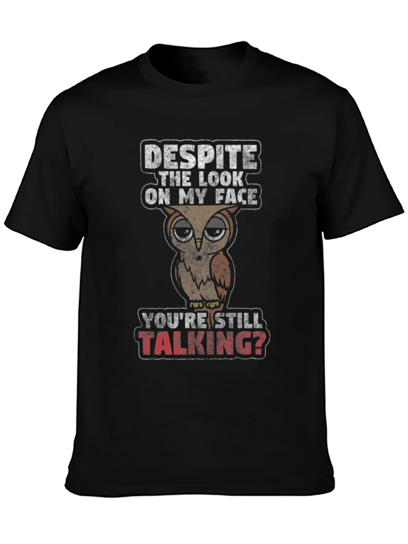Funny Owl Graphic T-Shirt - Youre Still Talking?