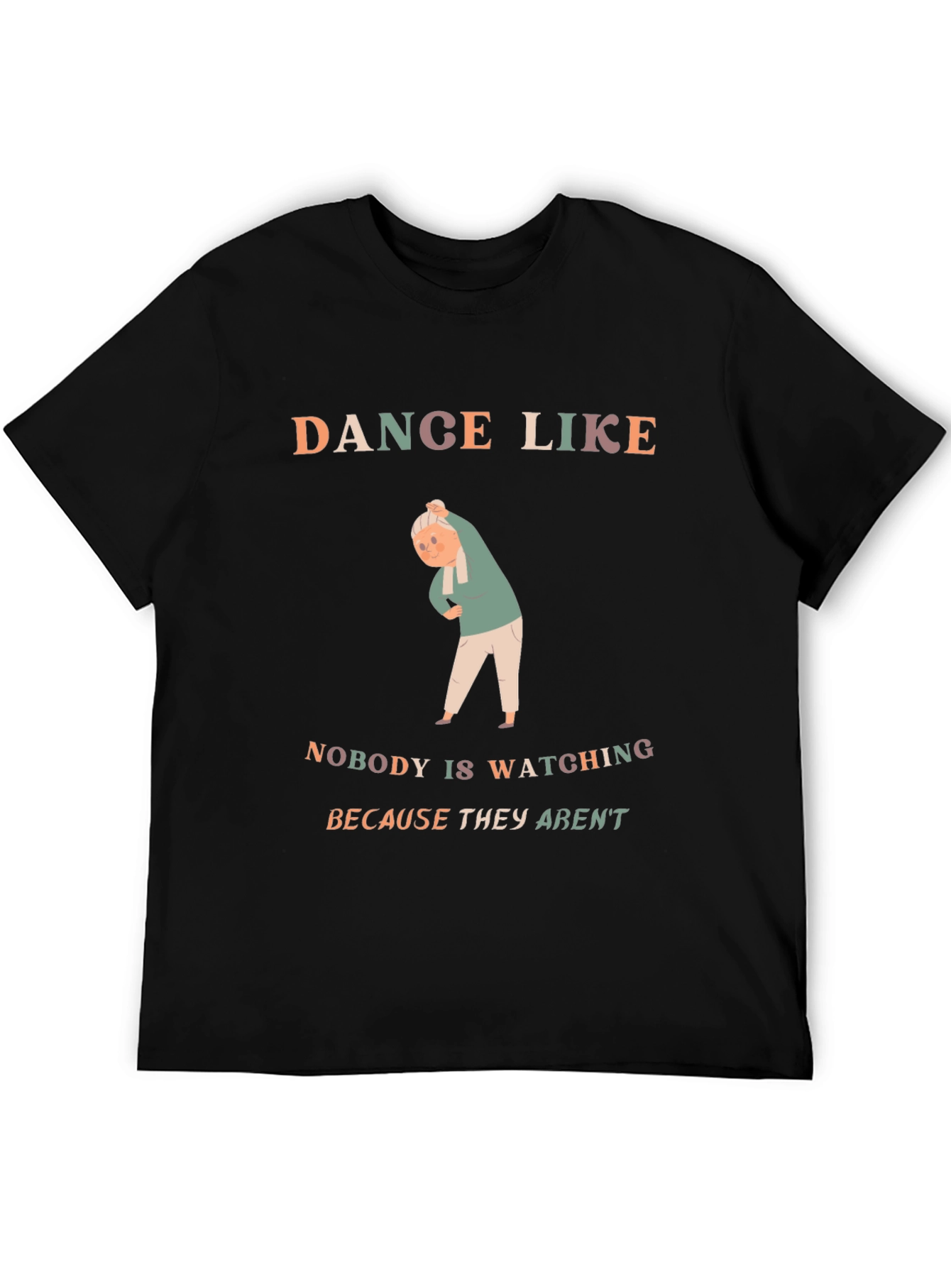 Dance Like Nobody Is Watching T-Shirt