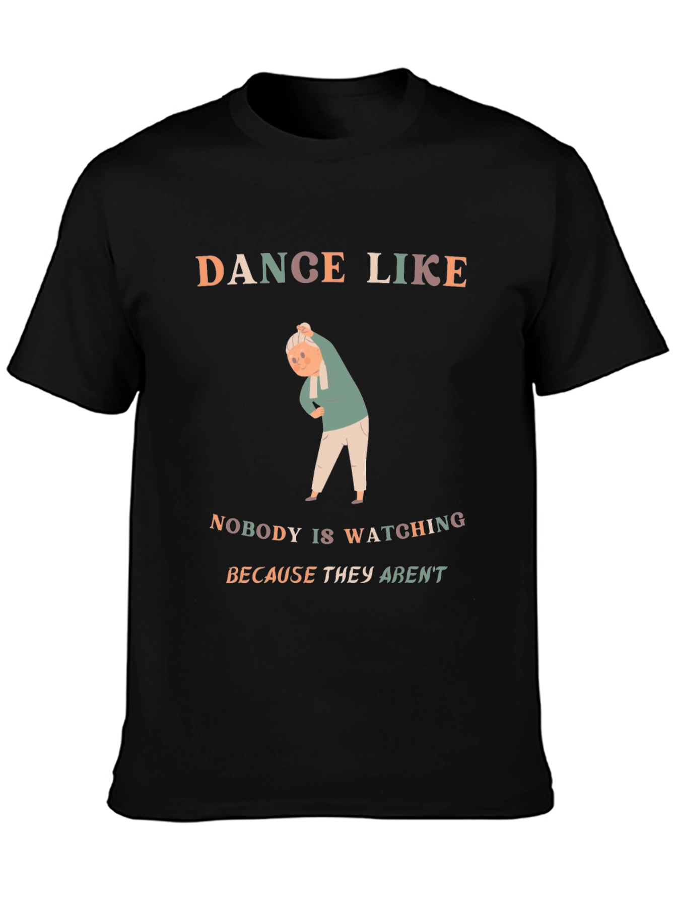 Dance Like Nobody Is Watching T-Shirt