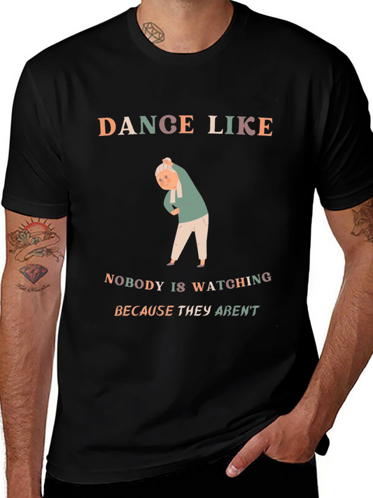 Dance Like Nobody Is Watching T-Shirt