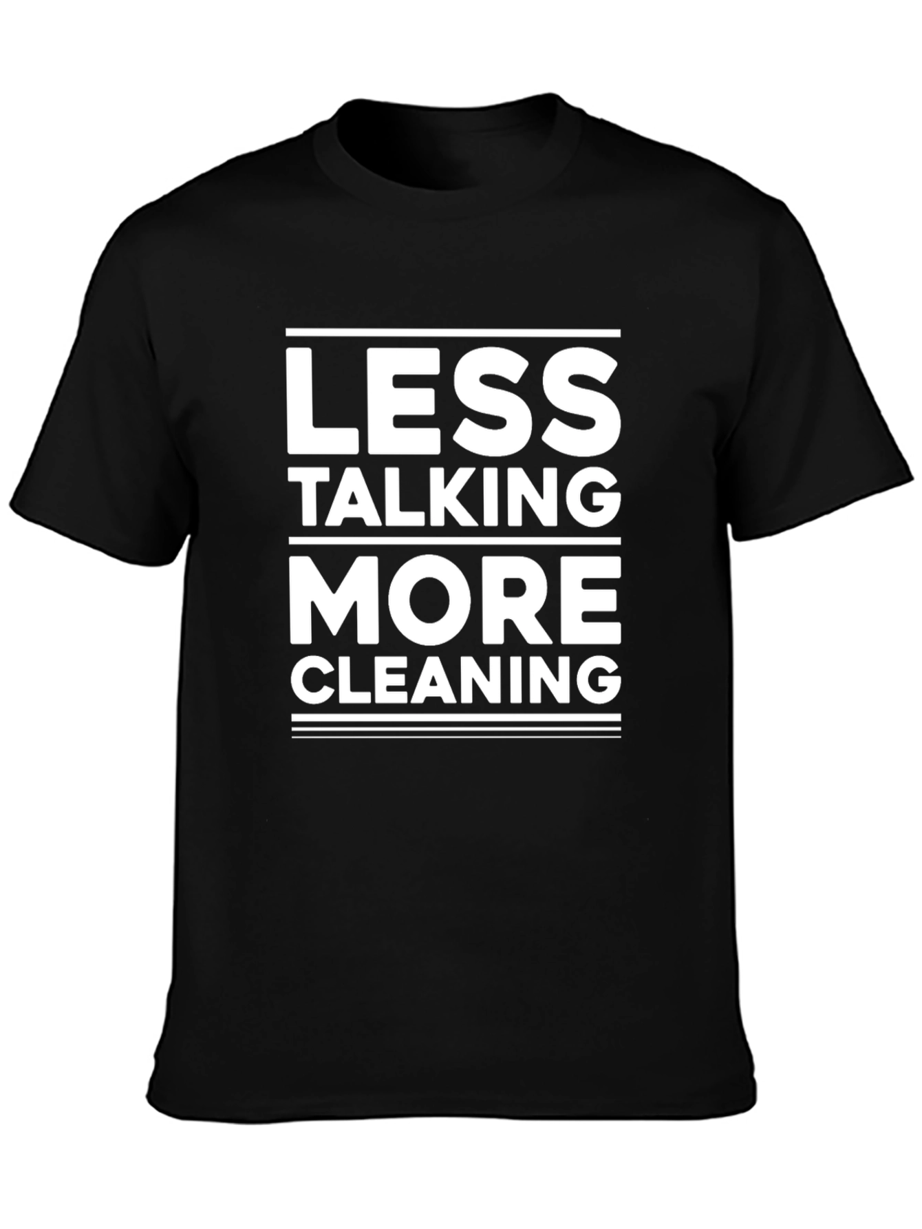 Less Talking More Cleaning T-Shirt