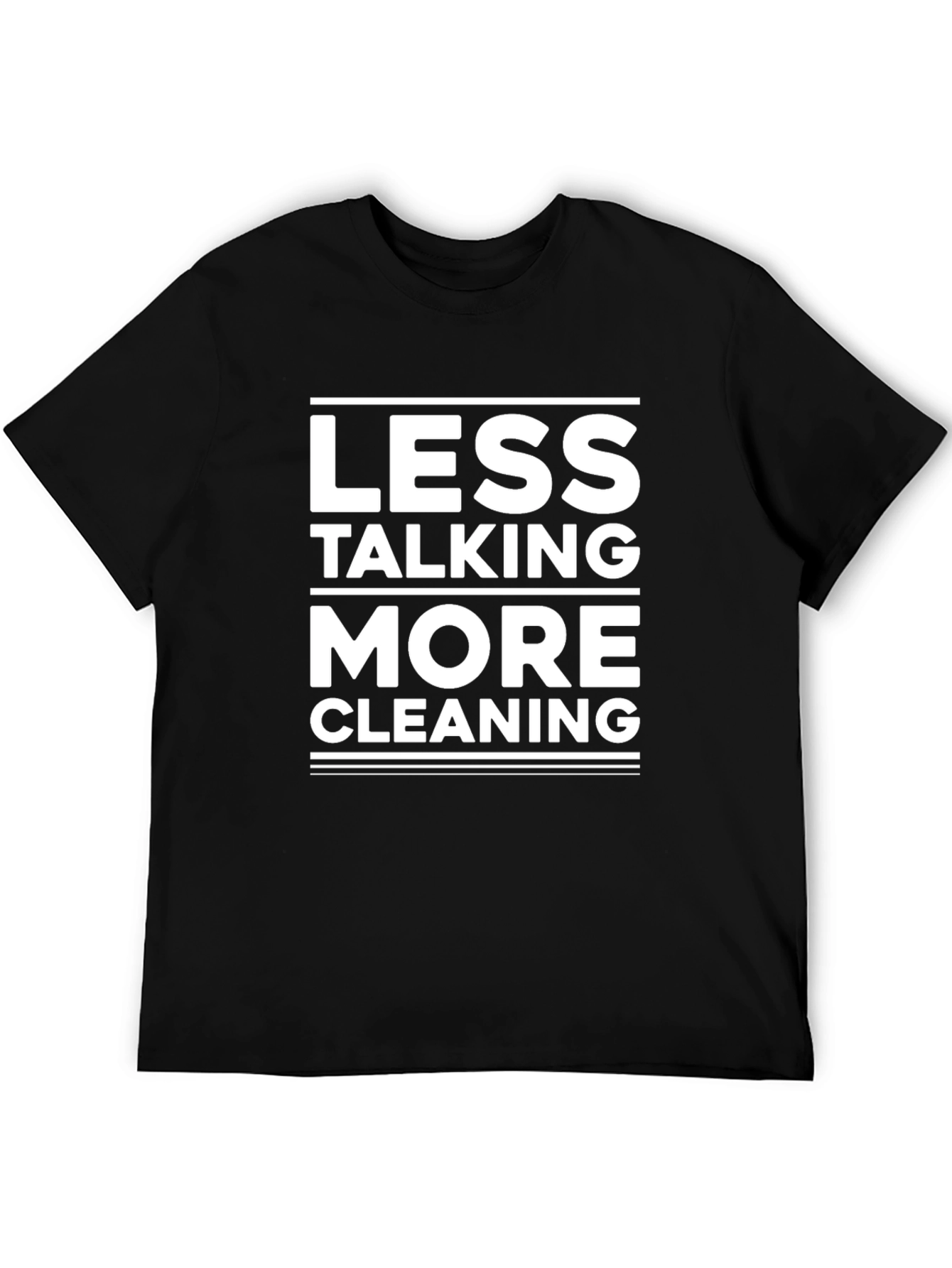Less Talking More Cleaning T-Shirt