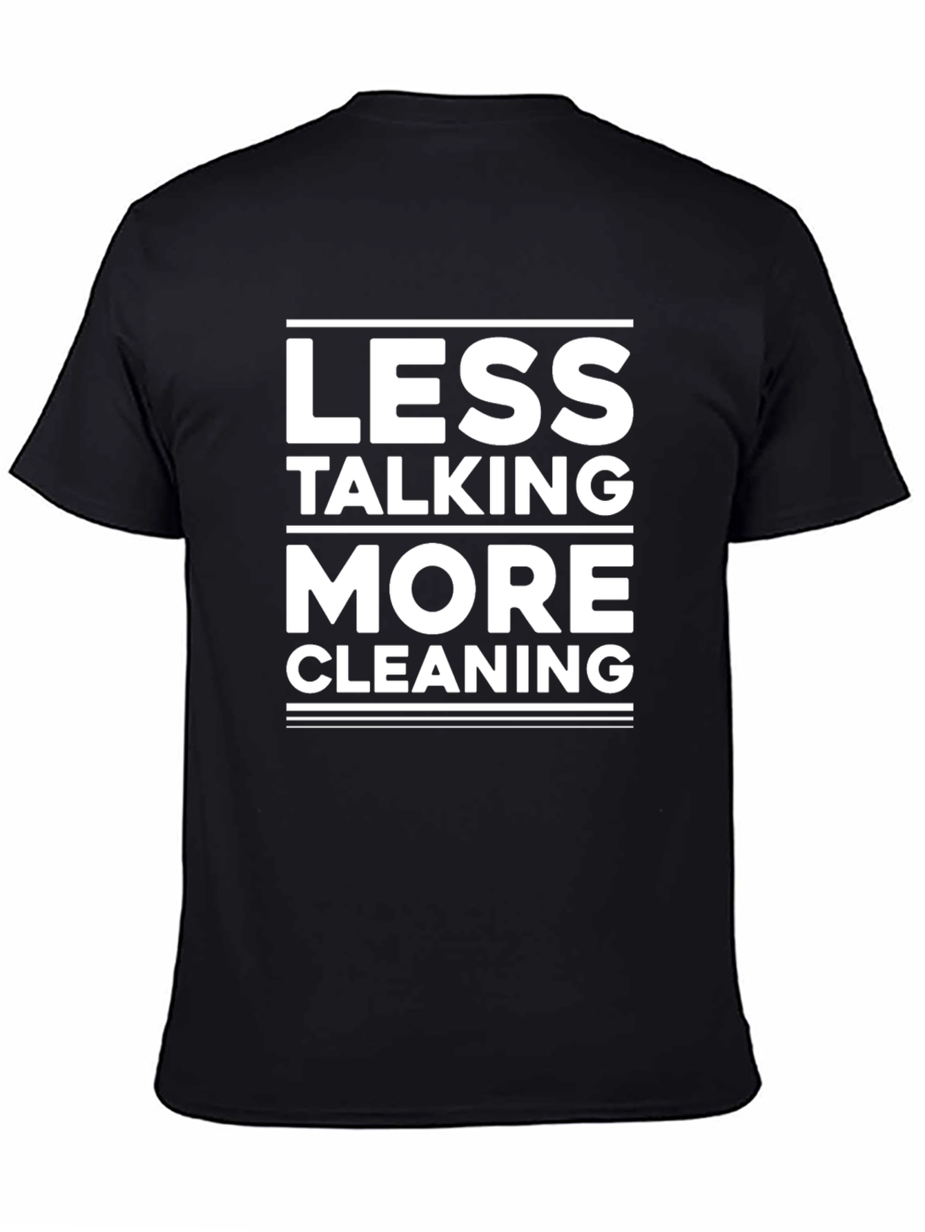 Less Talking More Cleaning T-Shirt
