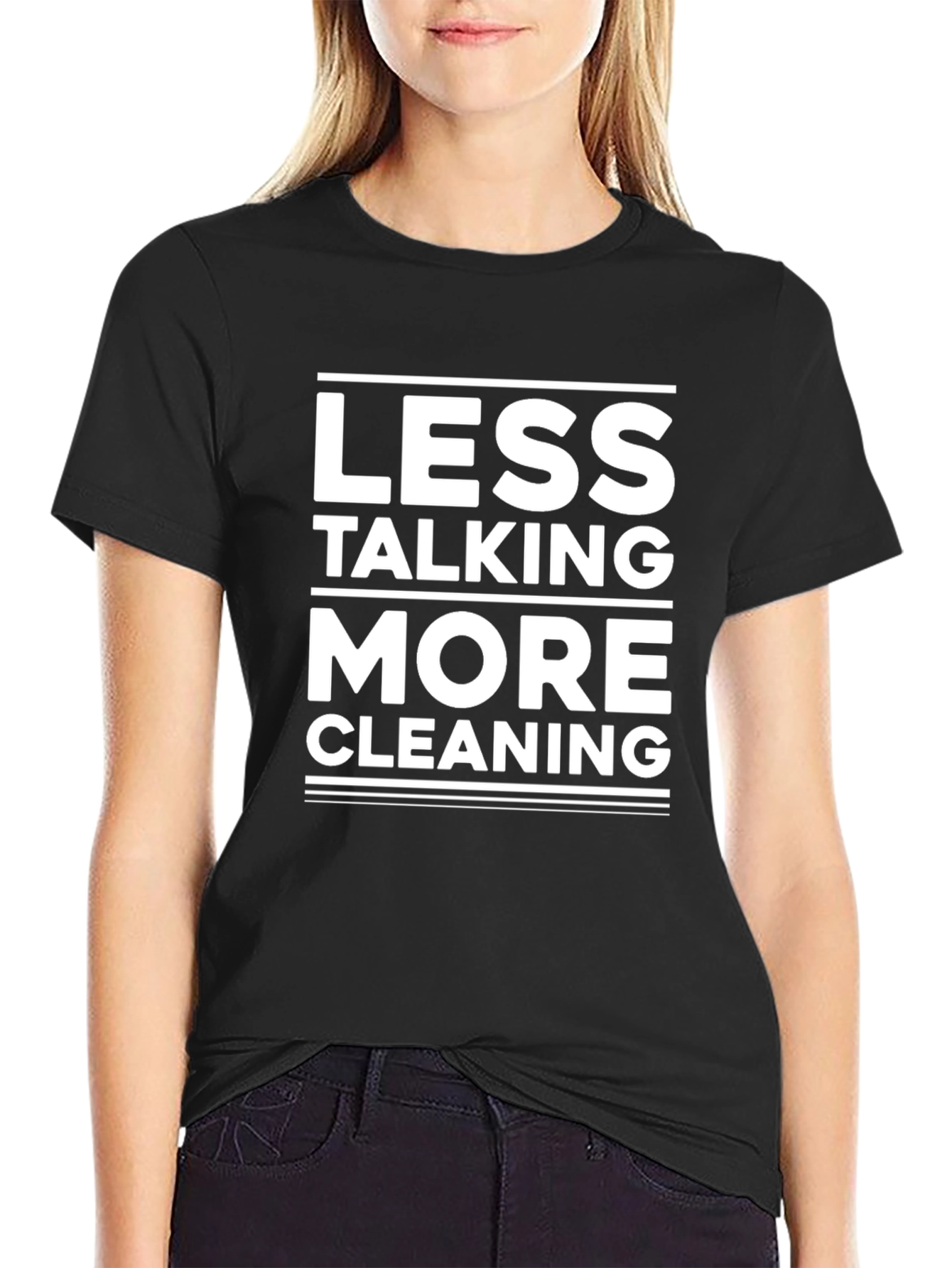 Less Talking More Cleaning T-Shirt