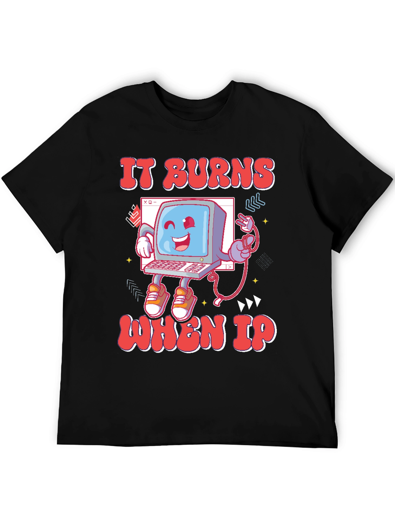 It Burns When IP T-Shirt