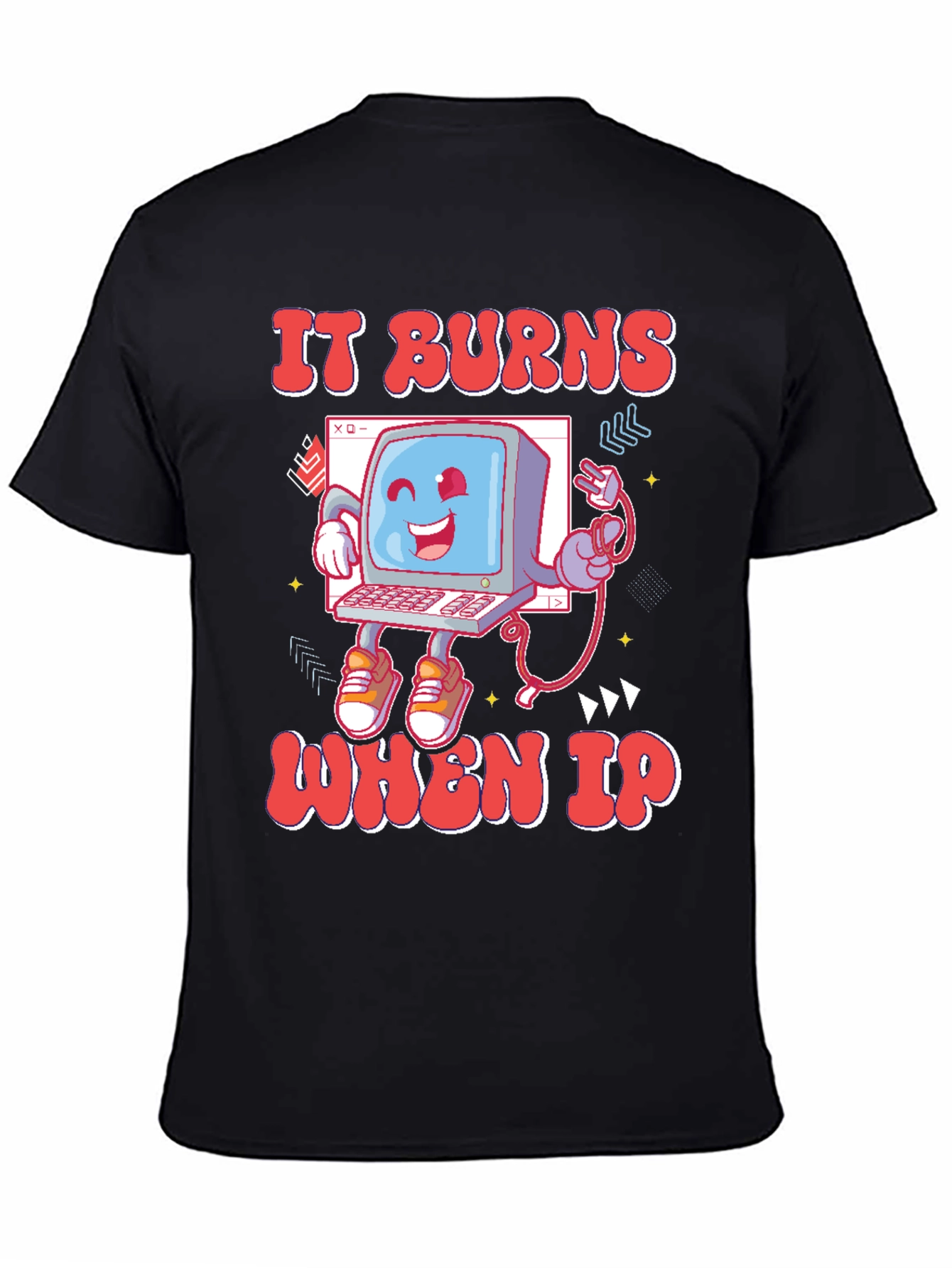 It Burns When IP T-Shirt