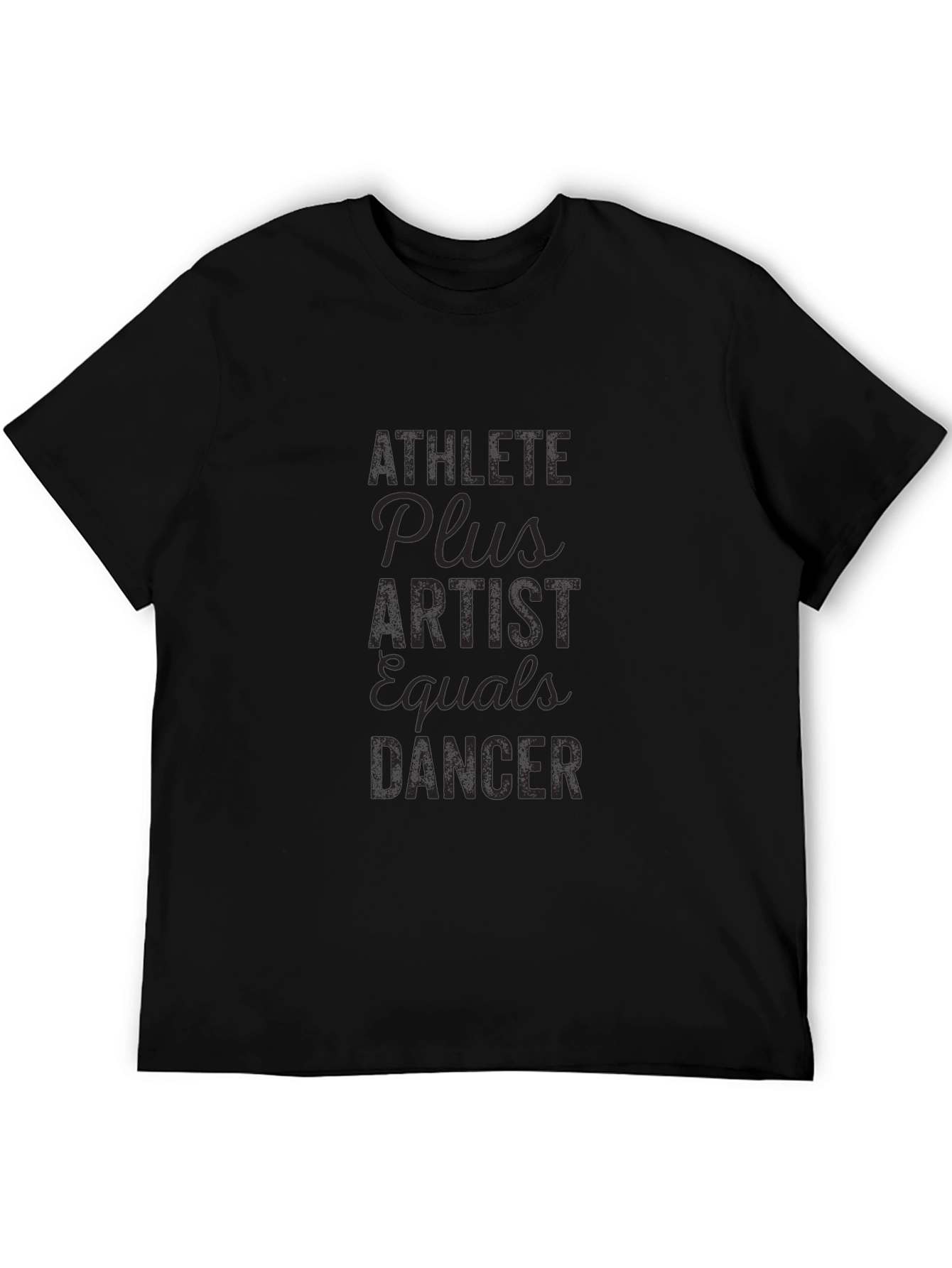 Athlete Plus Artist Equals Dancer Black T-Shirt