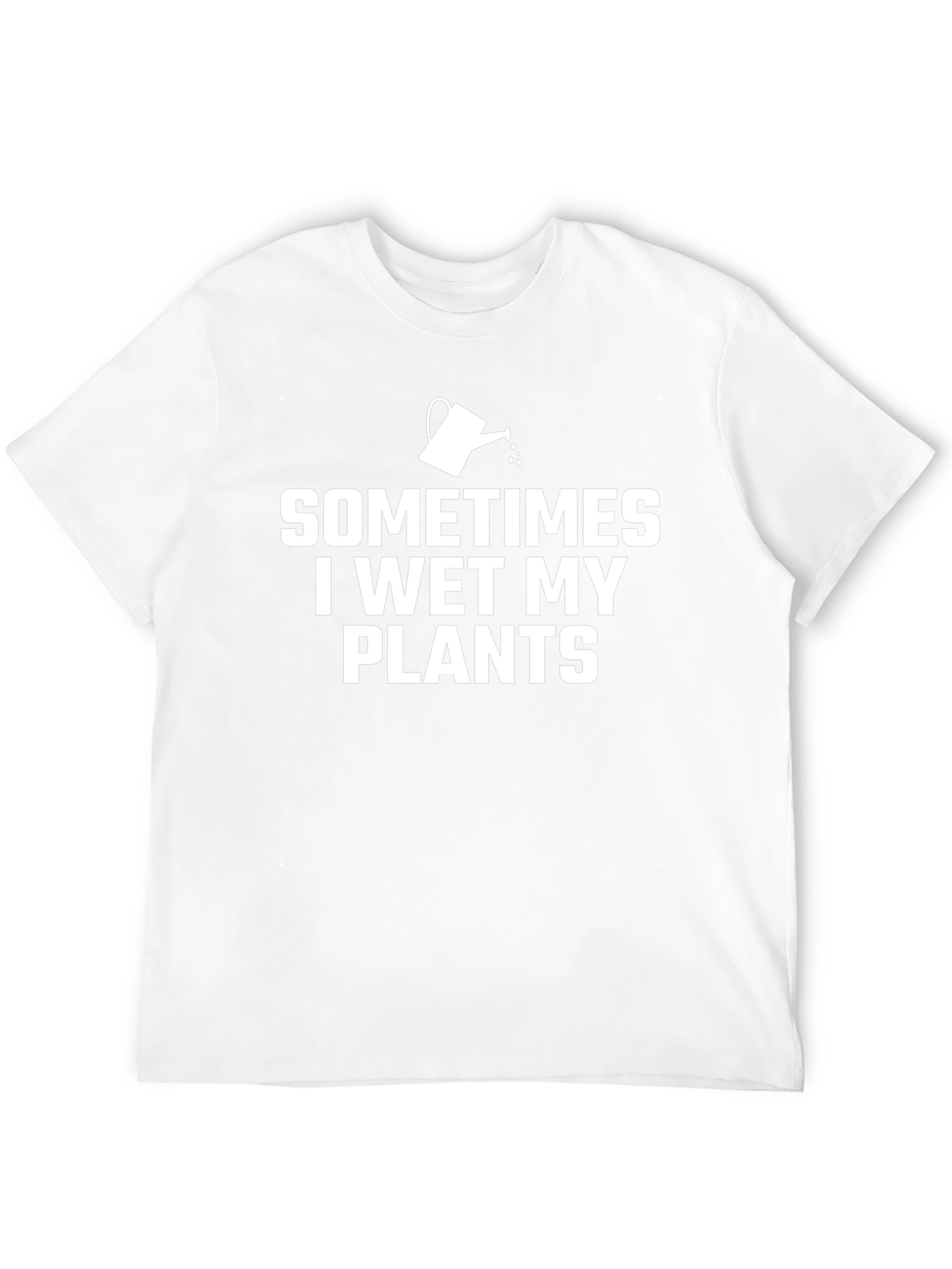 Sometimes I Wet My Plants Funny Gardening T-Shirt