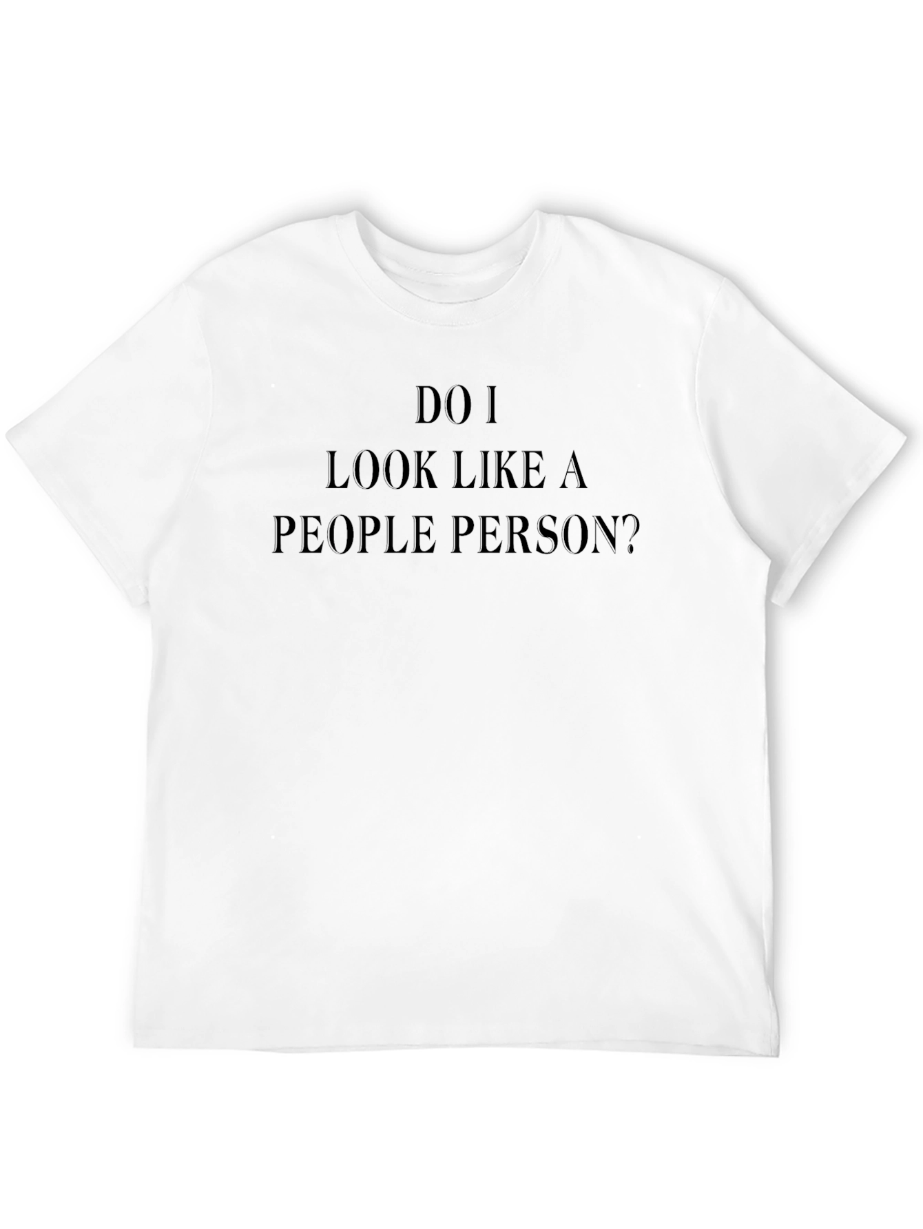 Do I Look Like A People Person? T-Shirt