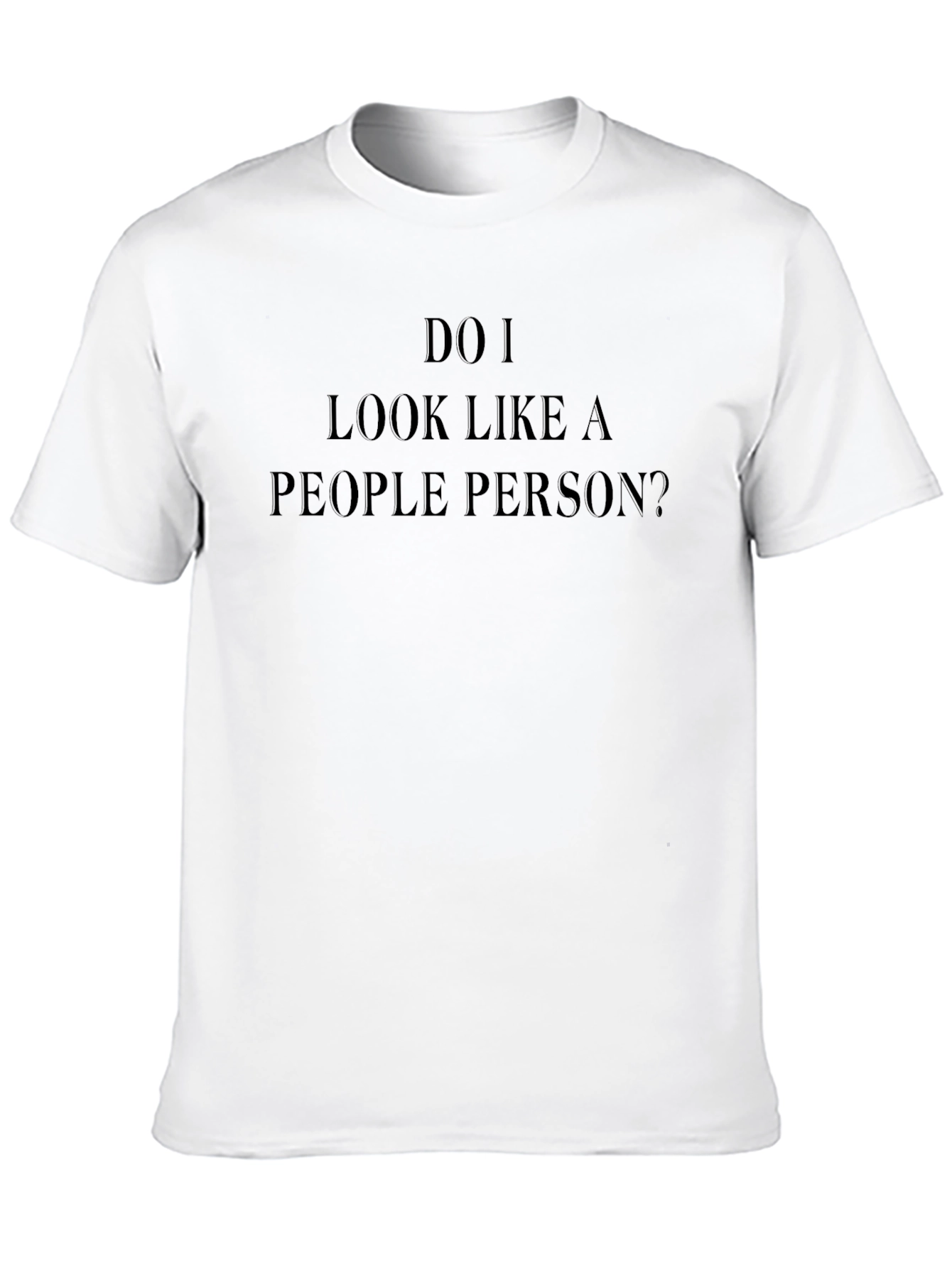 Do I Look Like A People Person? T-Shirt