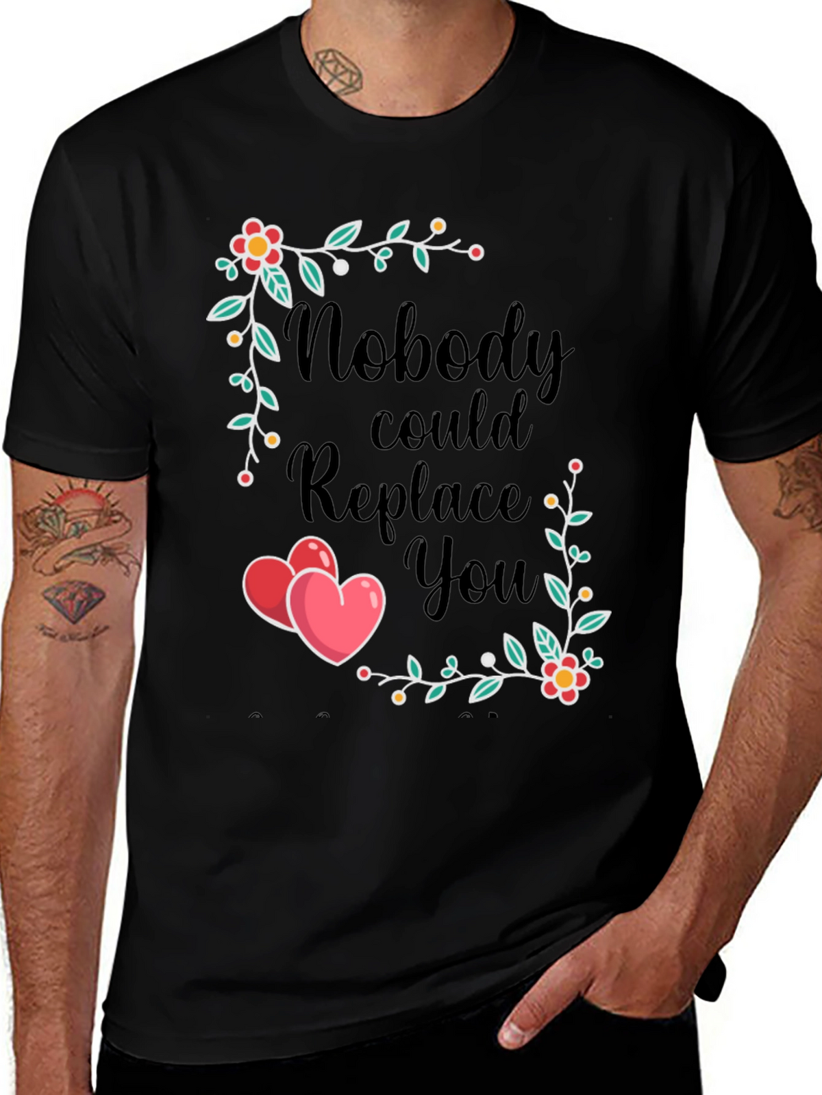 Nobody Could Replace You T-Shirt
