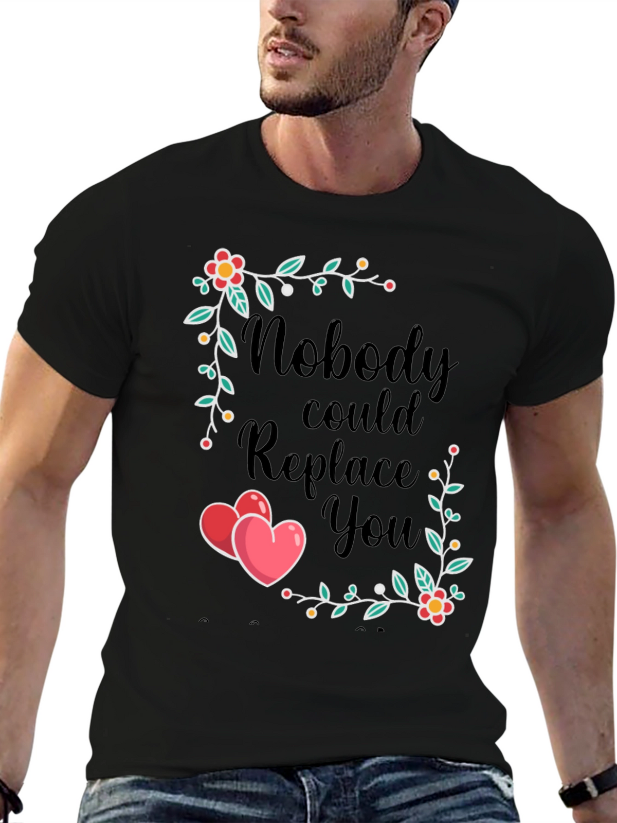 Nobody Could Replace You T-Shirt