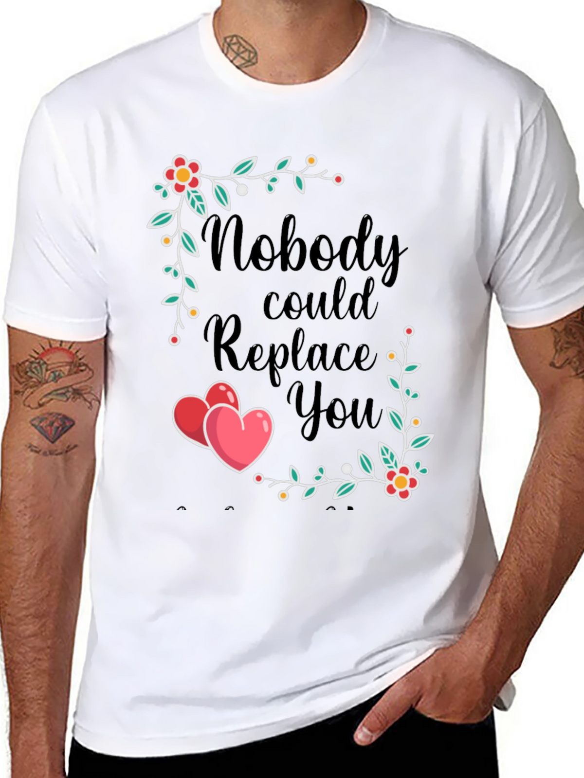 Nobody Could Replace You T-Shirt
