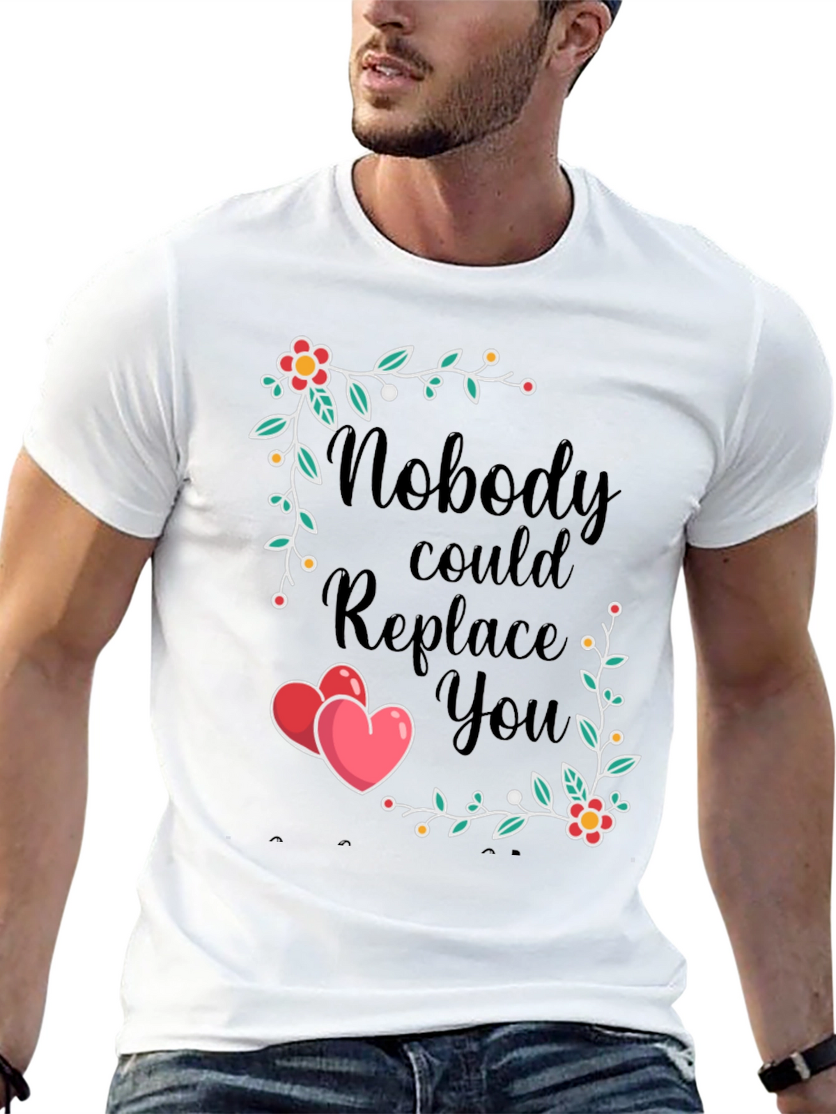 Nobody Could Replace You T-Shirt