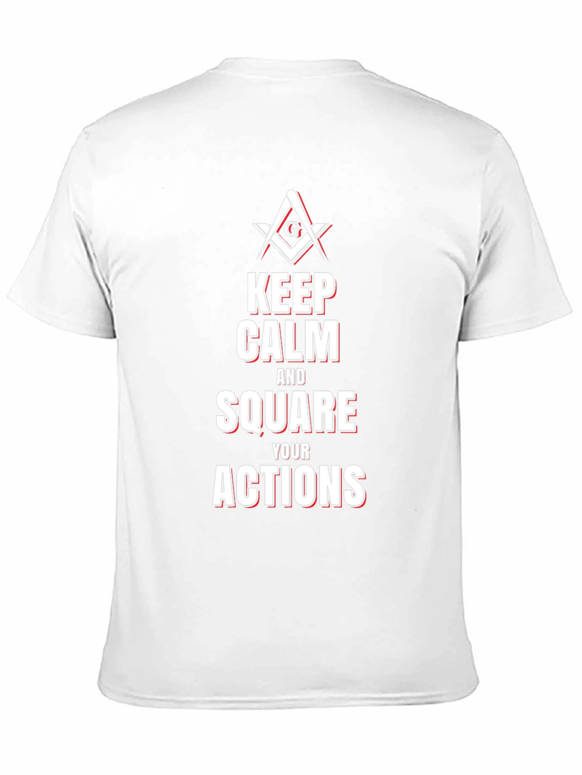 Keep Calm and Square Your Actions Masonic T-Shirt