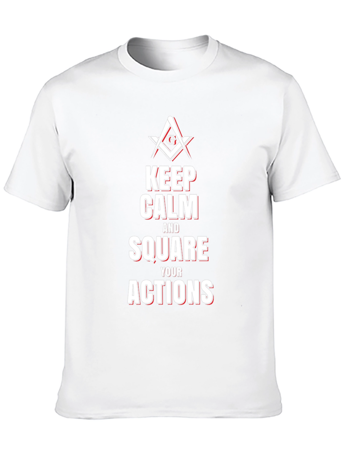 Keep Calm and Square Your Actions Masonic T-Shirt