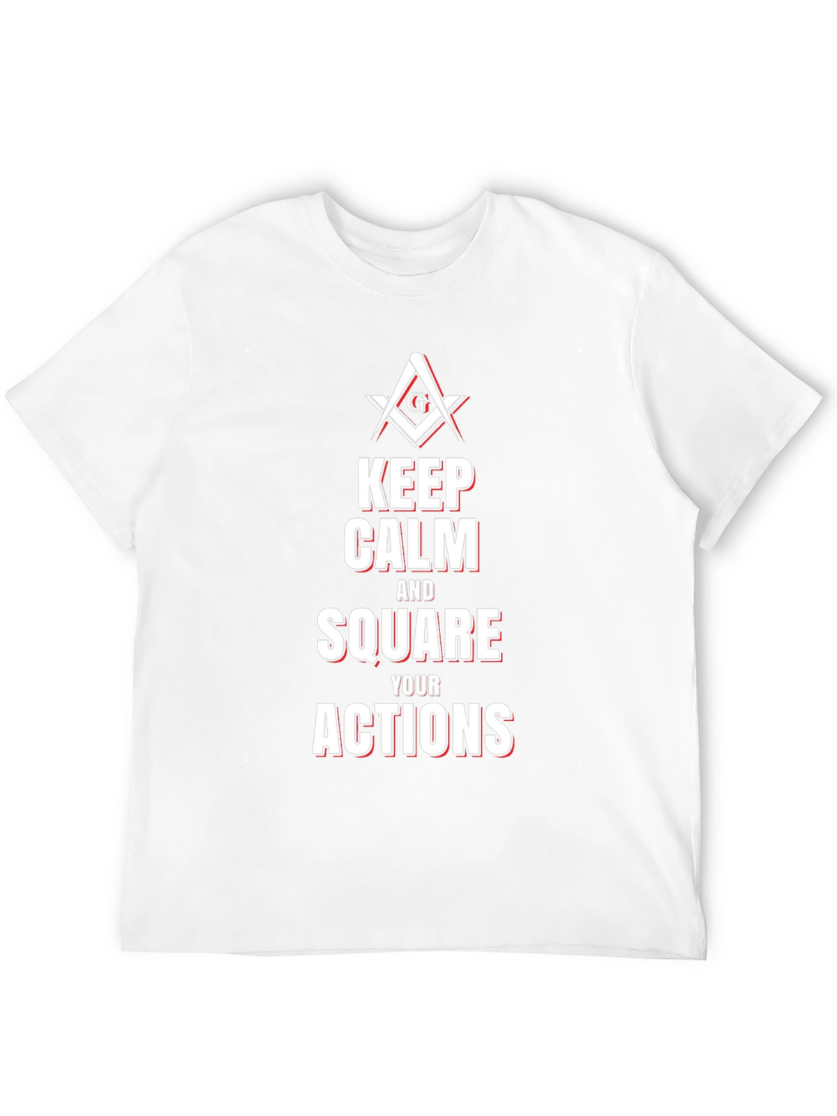 Keep Calm and Square Your Actions Masonic T-Shirt