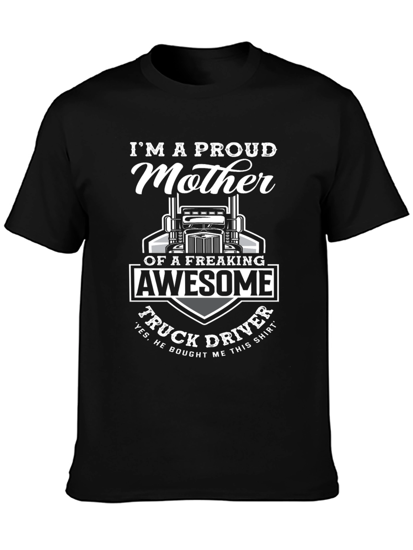Proud Mother of an Awesome Truck Driver T-Shirt