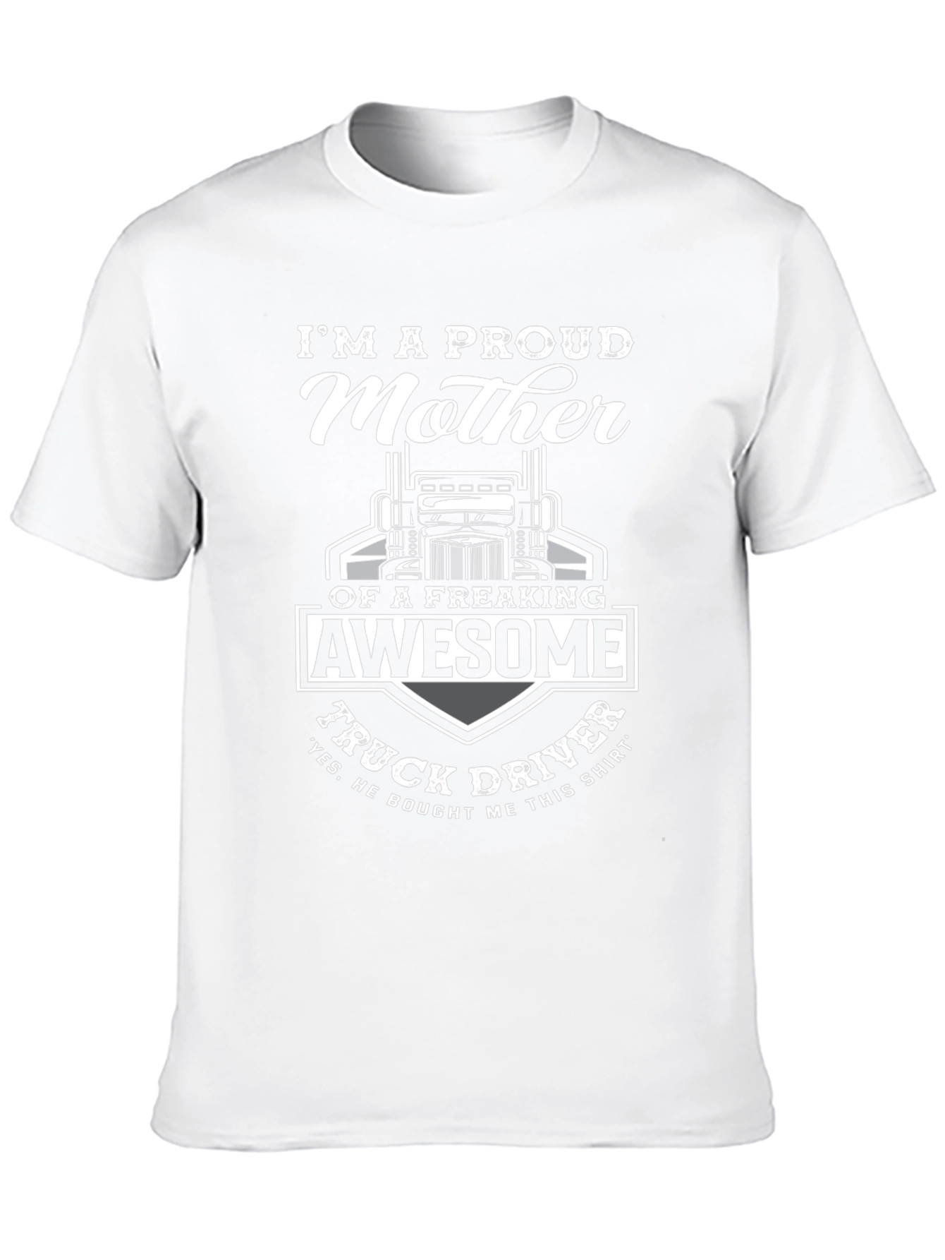 Proud Mother of an Awesome Truck Driver T-Shirt