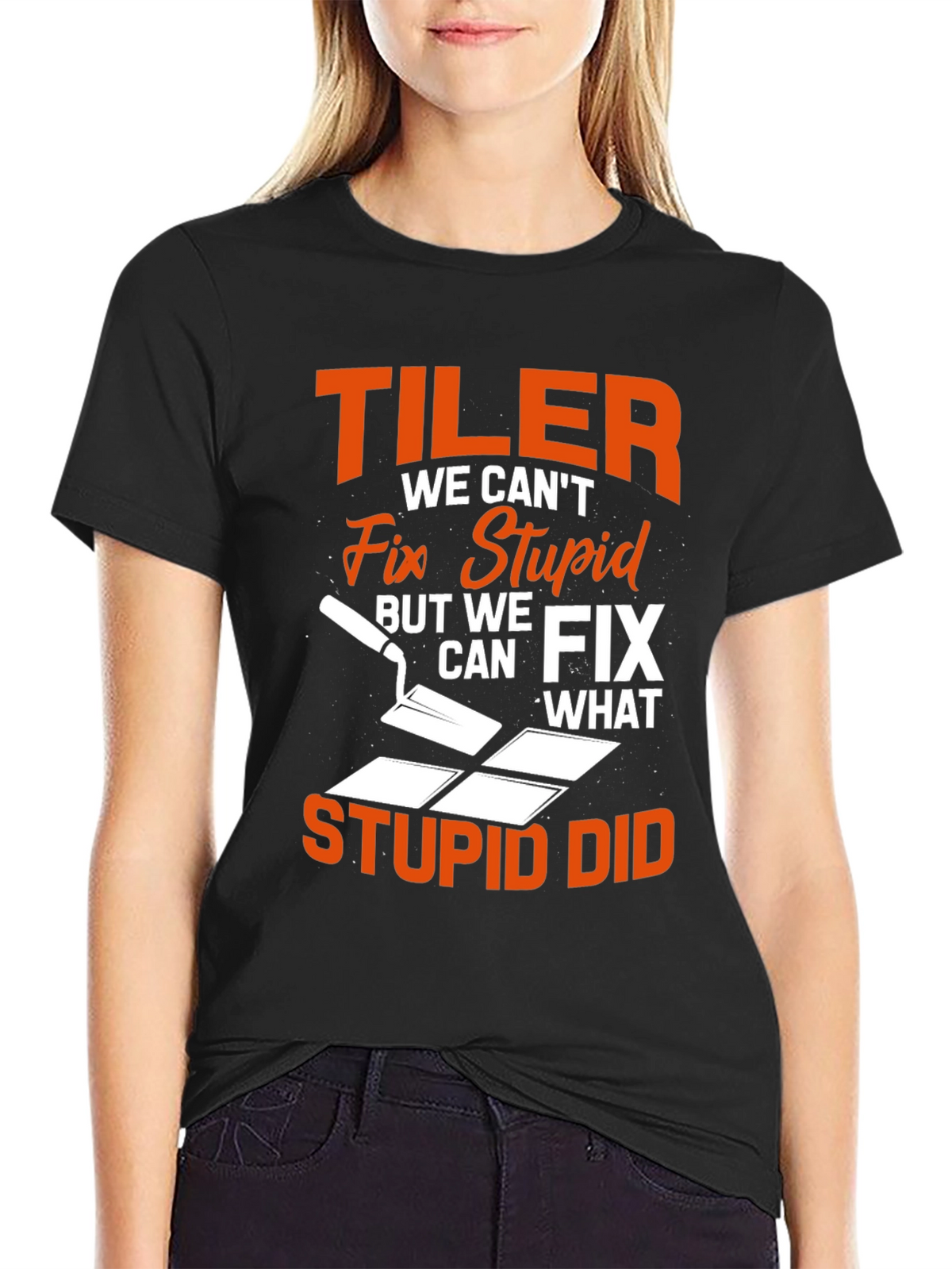 Tiler Fix Stupid Funny T-Shirt