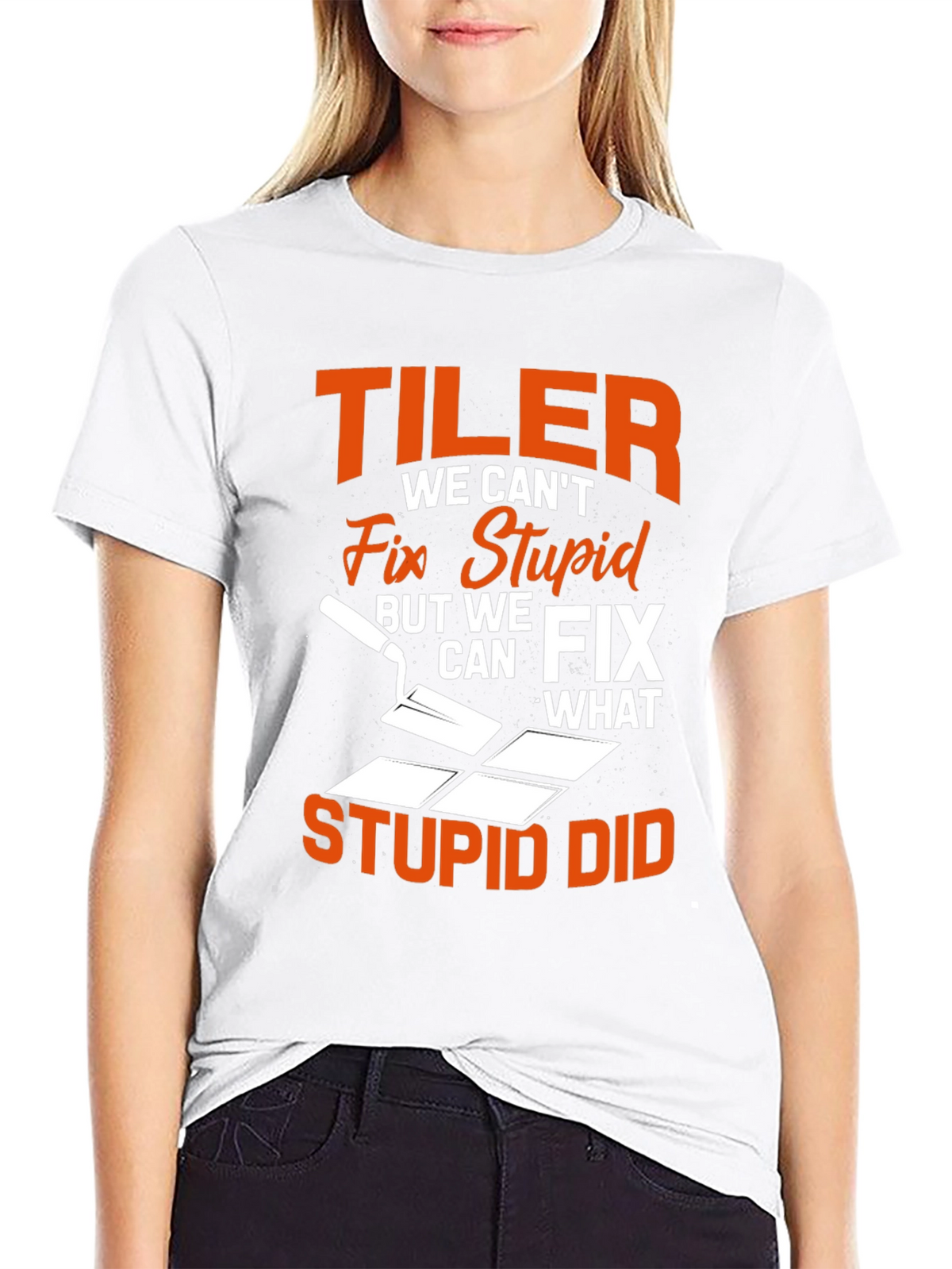 Tiler Fix Stupid Funny T-Shirt
