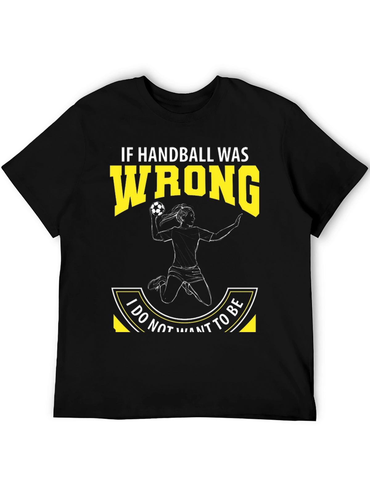 Handball Graphic Tee: If Handball Was Wrong