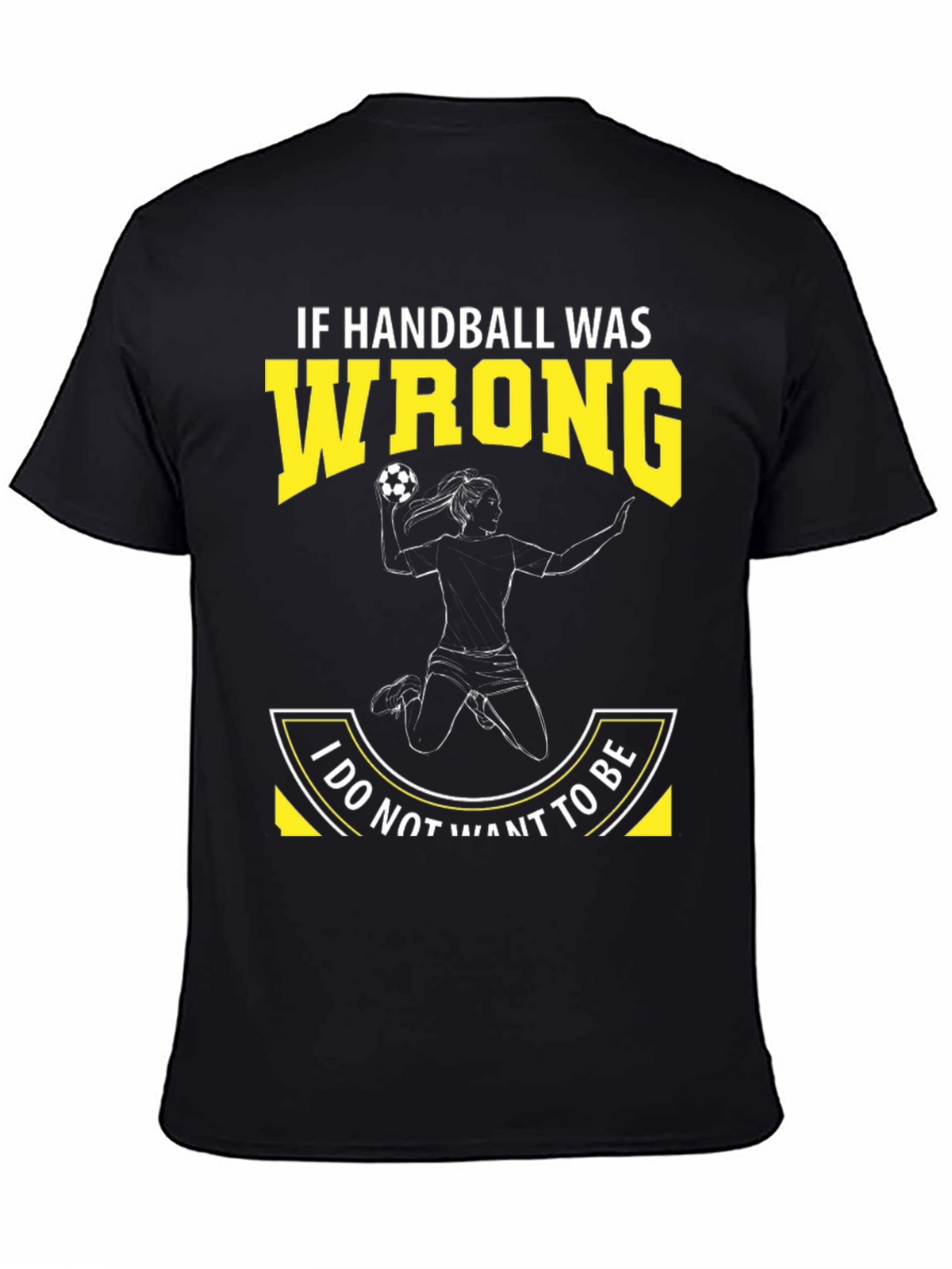 Handball Graphic Tee: If Handball Was Wrong